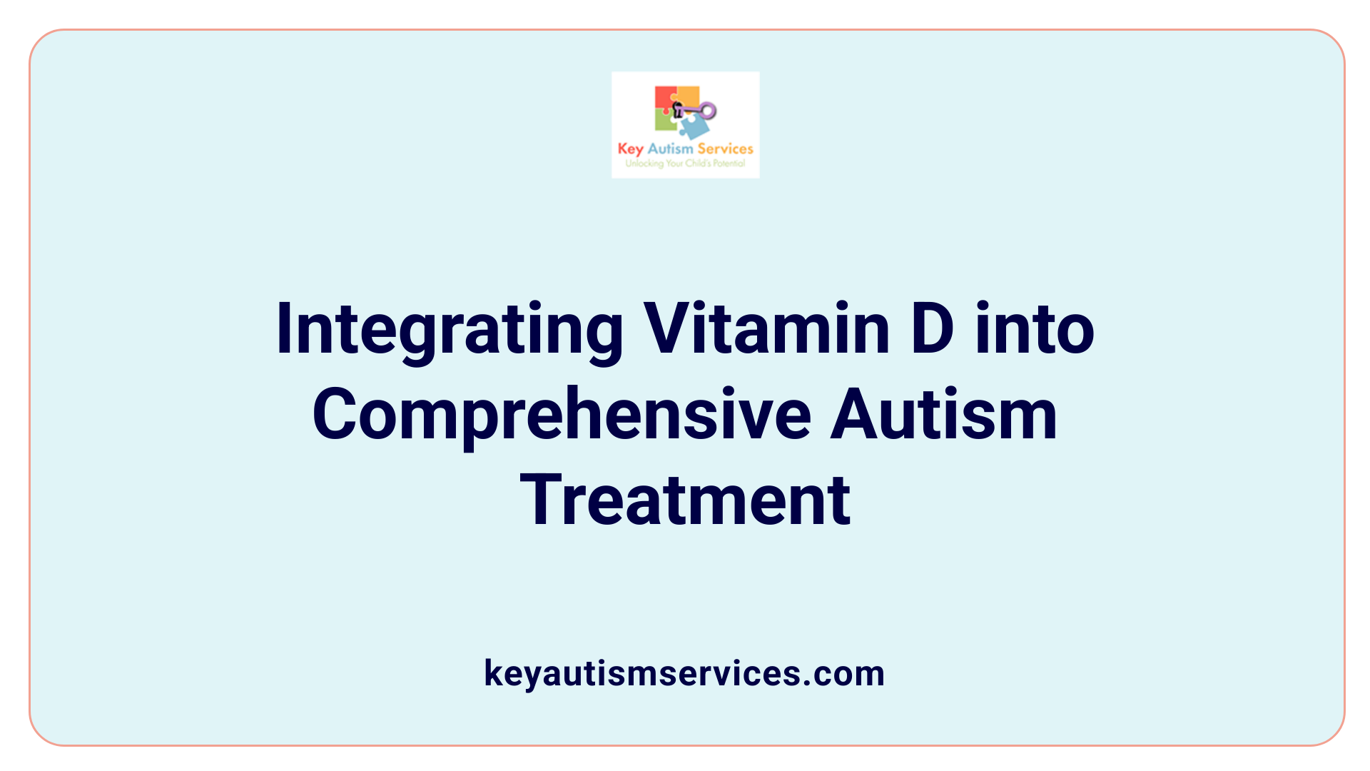 Integrating Vitamin D into Comprehensive Autism Treatment
