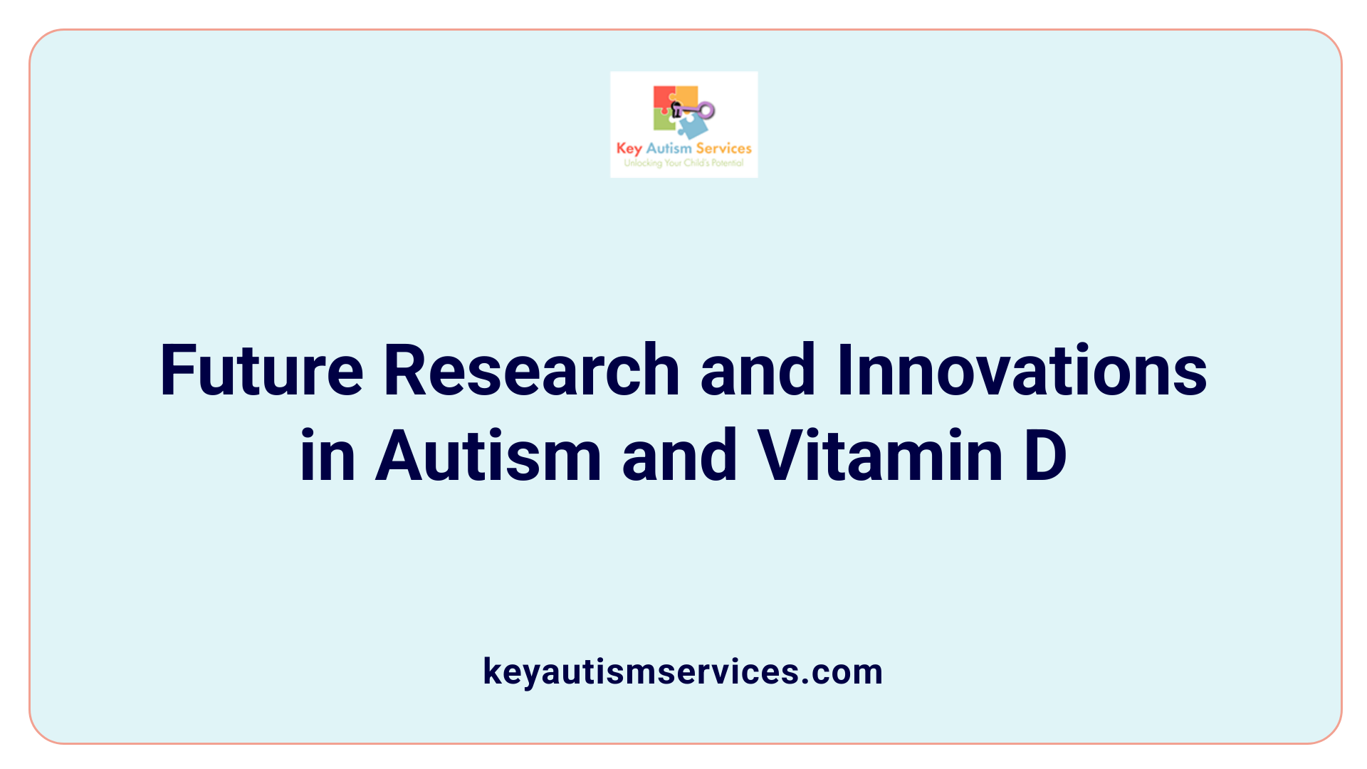Future Research and Innovations in Autism and Vitamin D