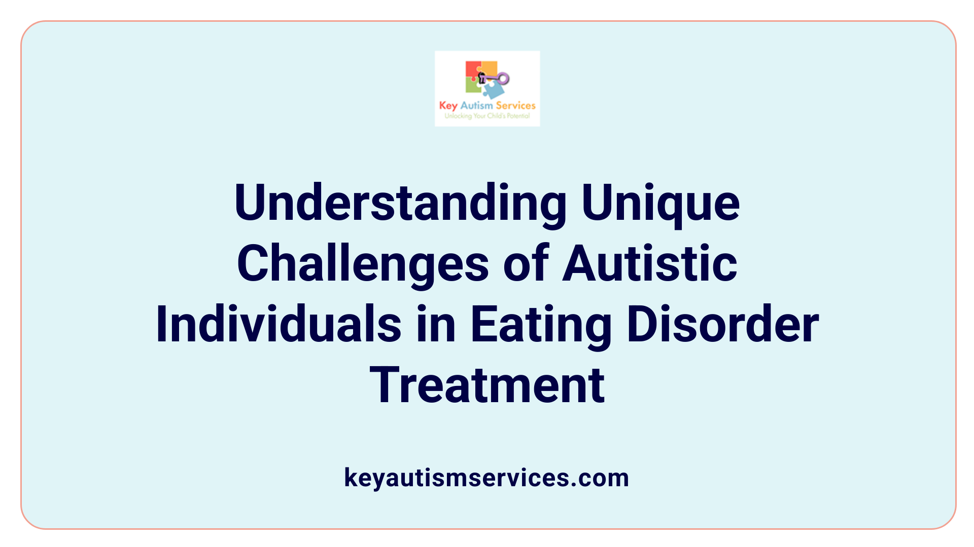 Understanding Unique Challenges of Autistic Individuals in Eating Disorder Treatment
