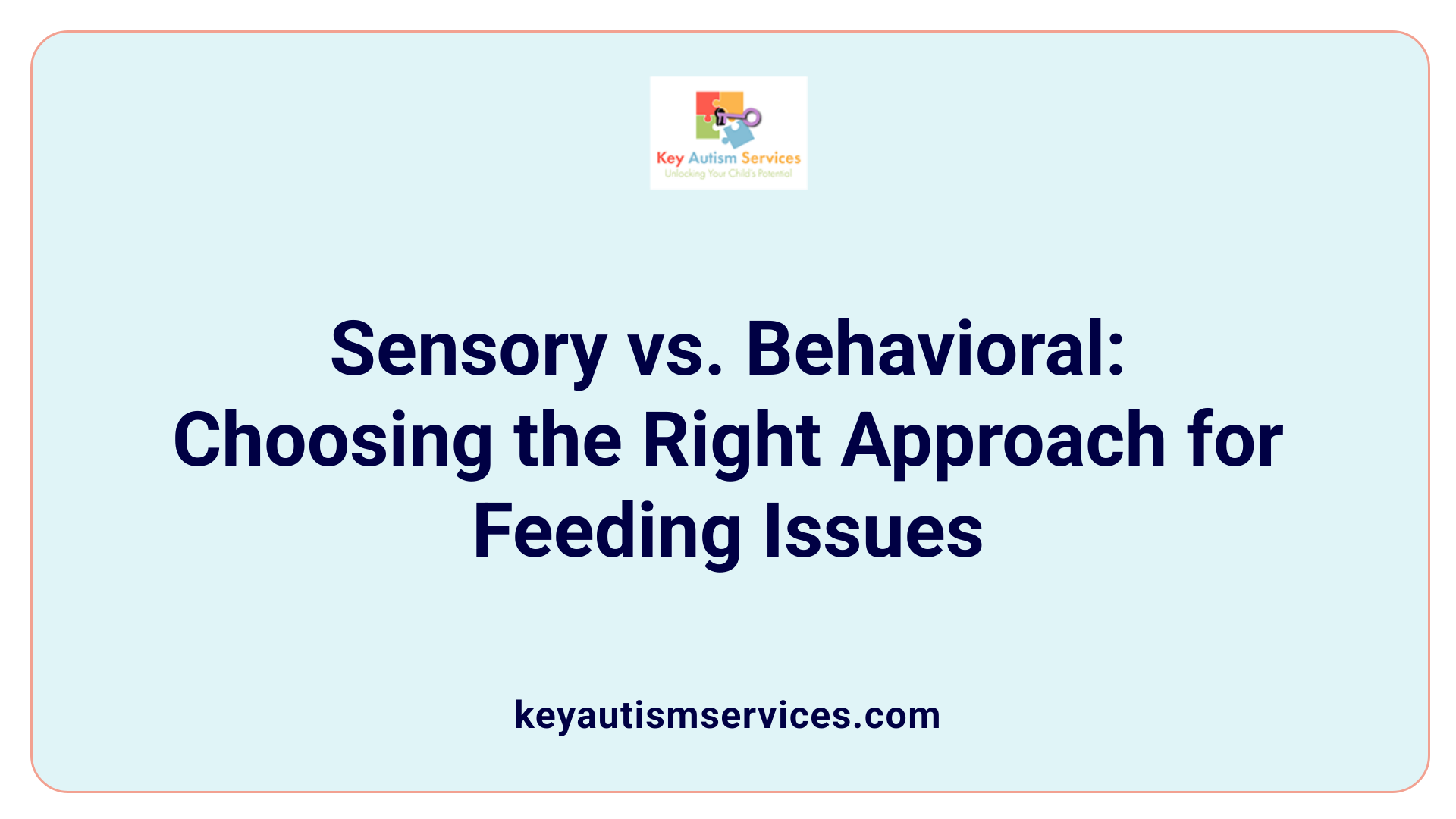 Sensory vs. Behavioral: Choosing the Right Approach for Feeding Issues