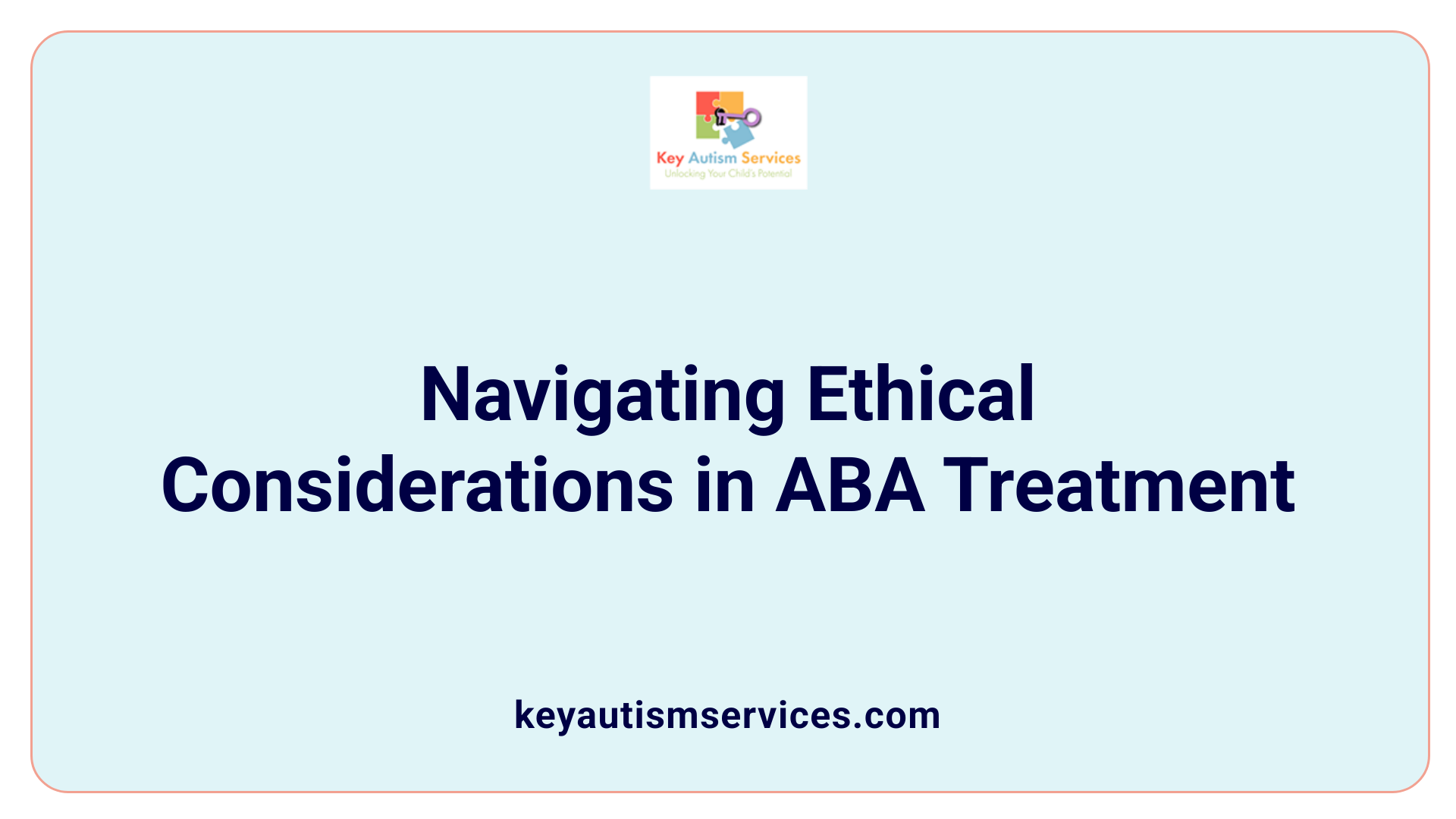 Navigating Ethical Considerations in ABA Treatment