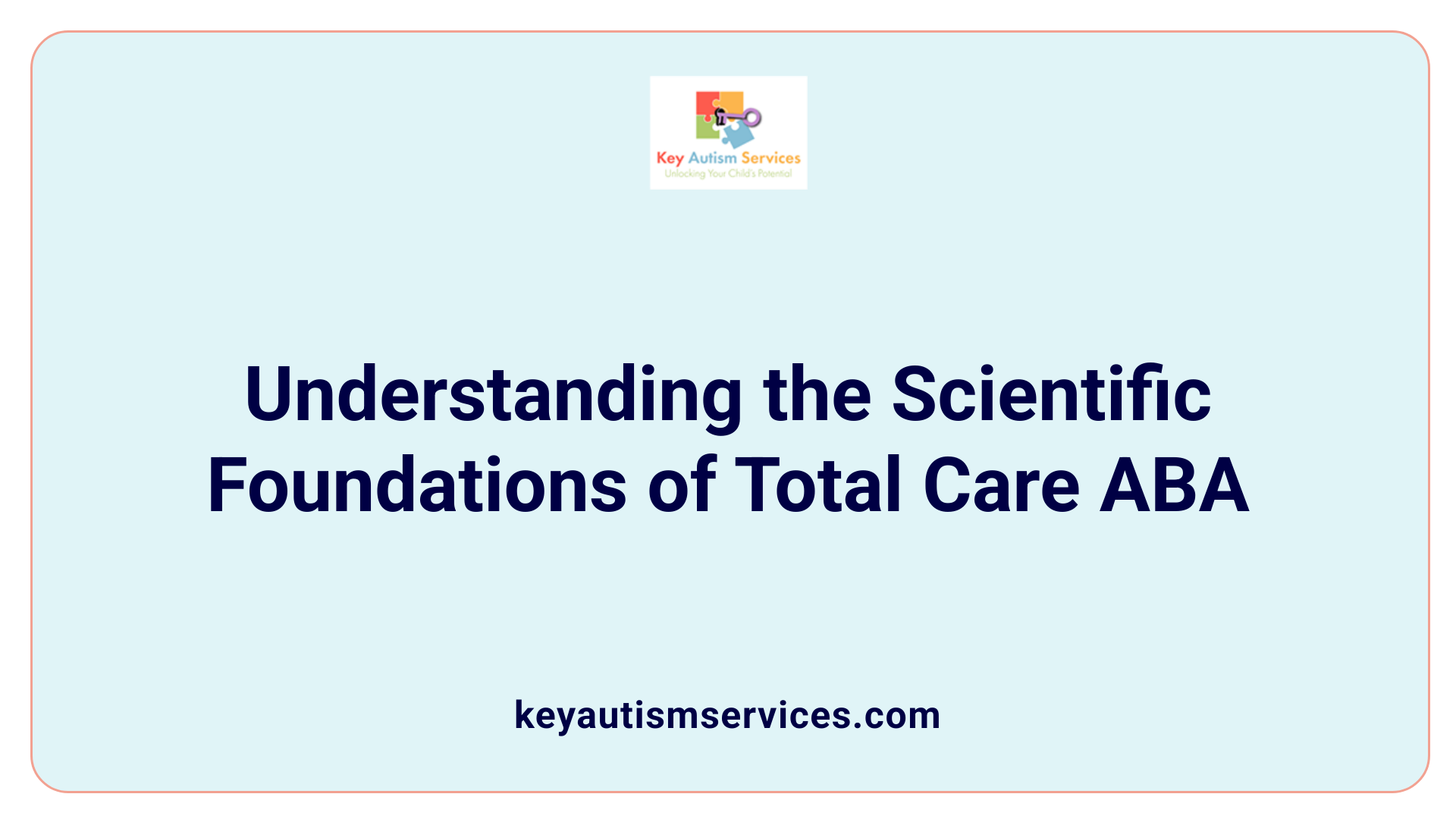 Understanding the Scientific Foundations of Total Care ABA