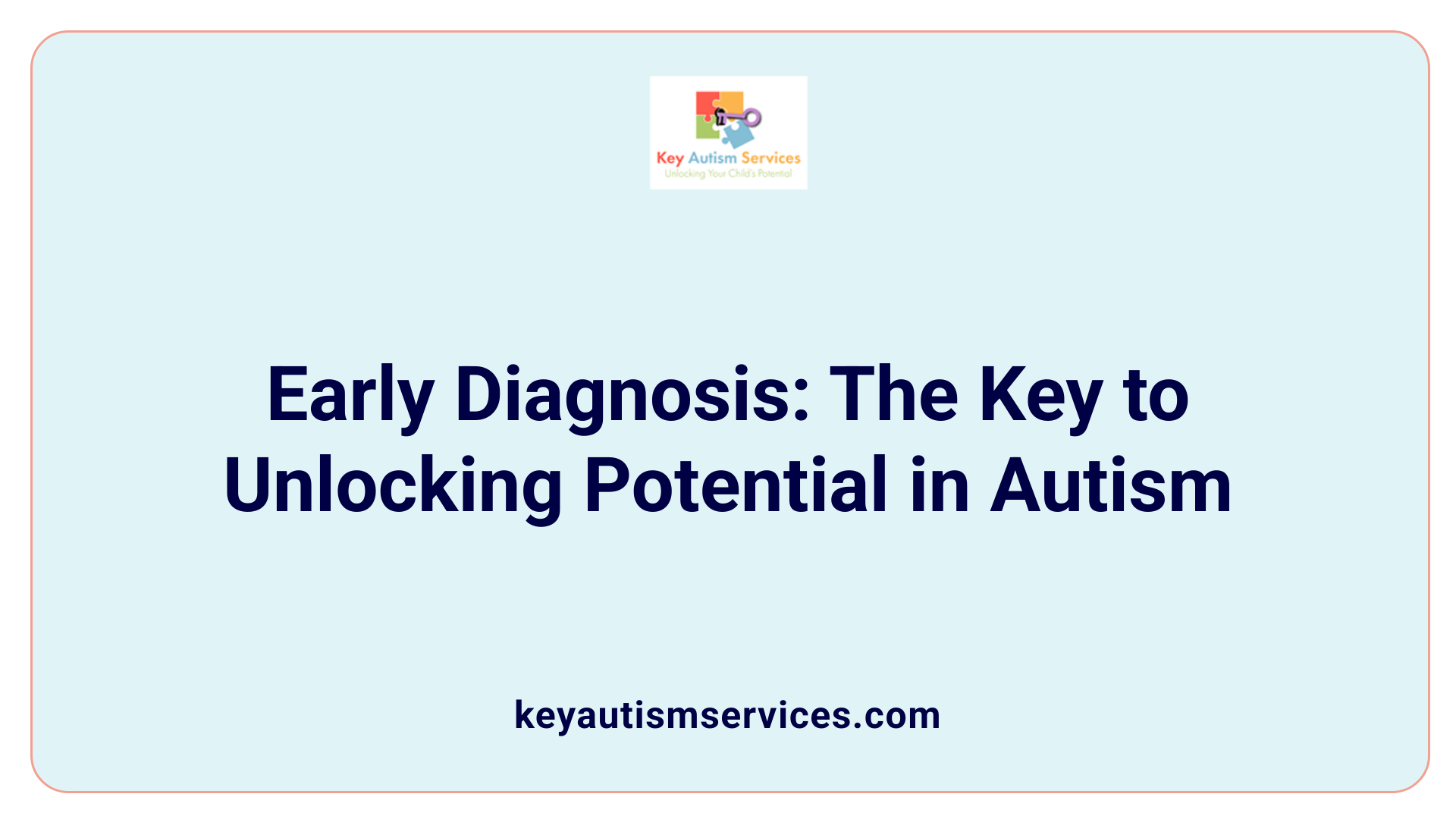 Early Diagnosis: The Key to Unlocking Potential in Autism