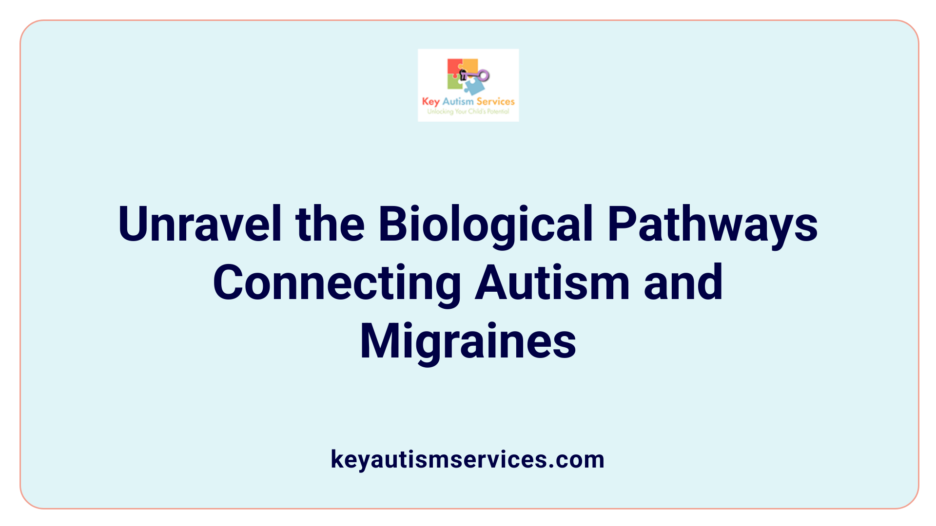 Unravel the Biological Pathways Connecting Autism and Migraines