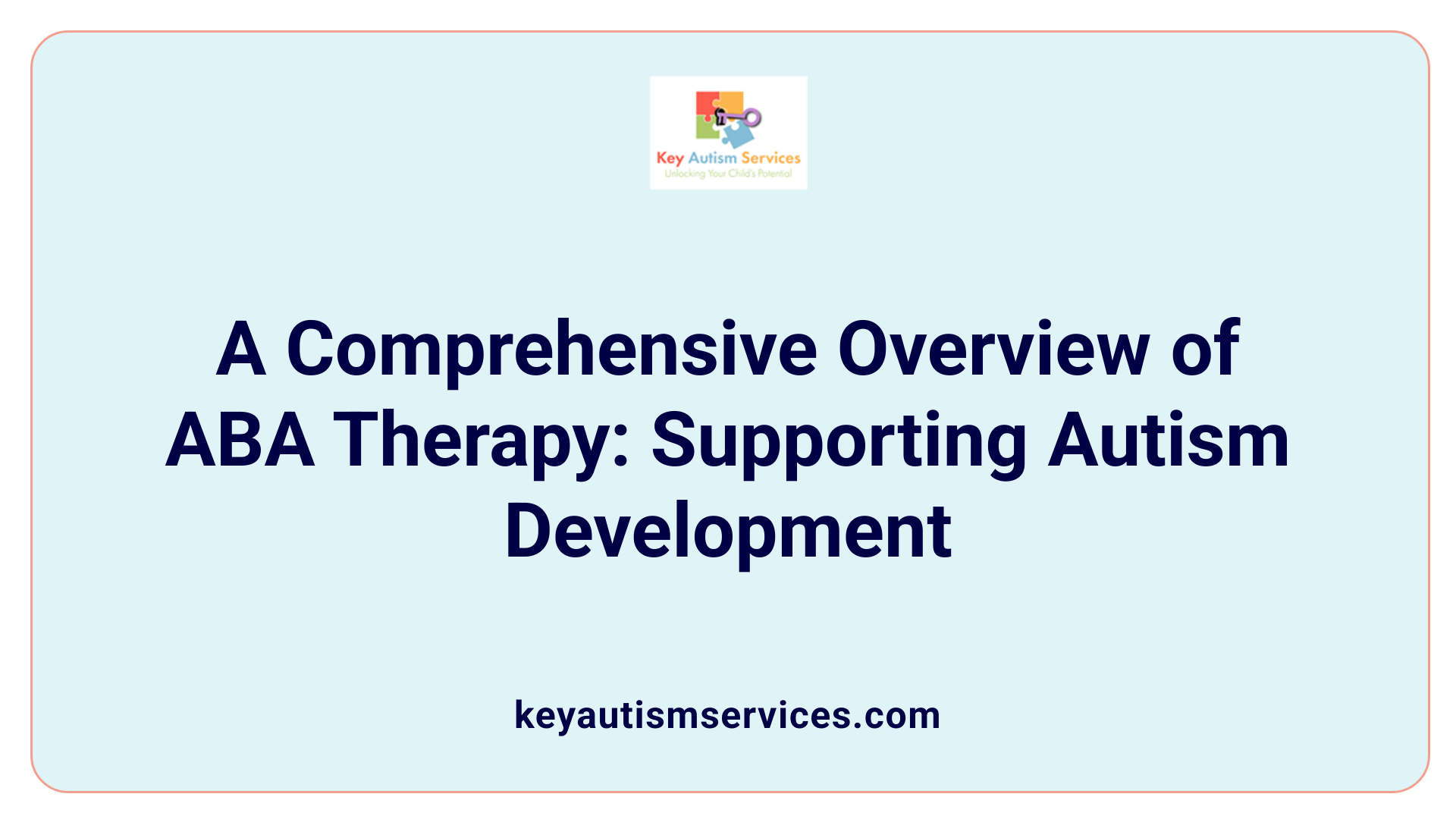 A Comprehensive Overview of ABA Therapy: Supporting Autism Development