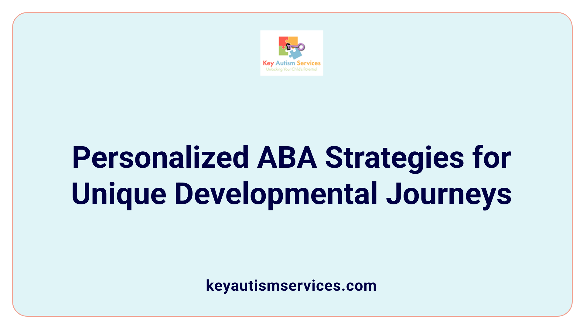 Personalized ABA Strategies for Unique Developmental Journeys