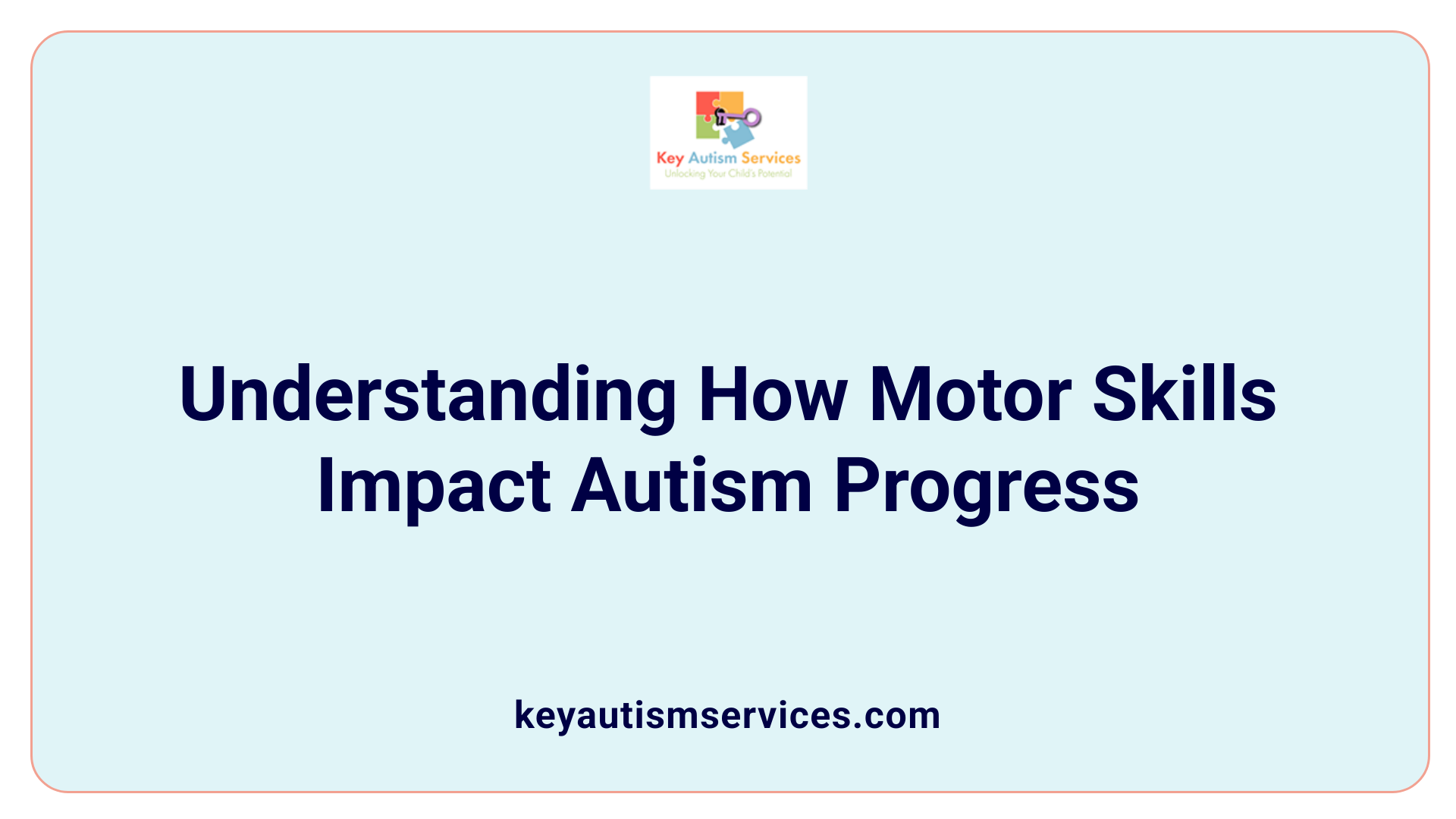 Understanding How Motor Skills Impact Autism Progress