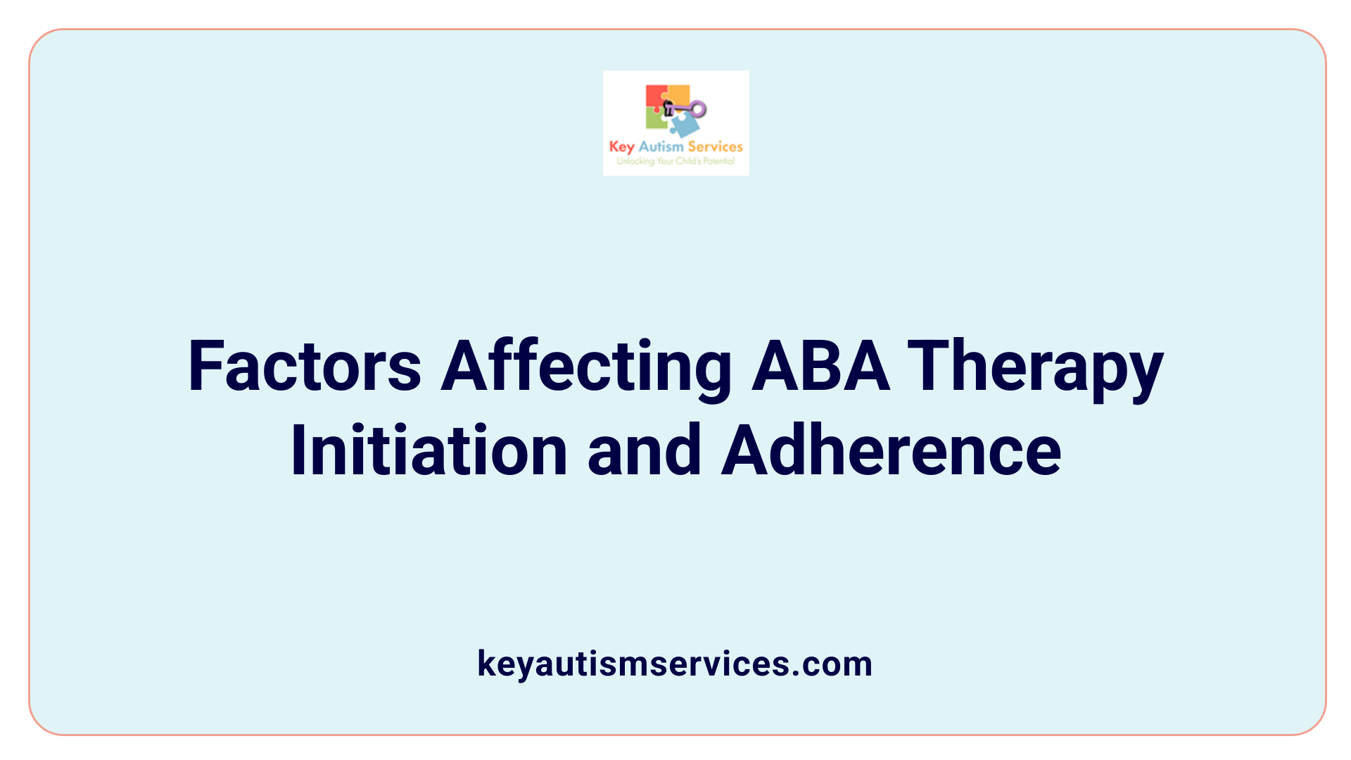 Factors Affecting ABA Therapy Initiation and Adherence