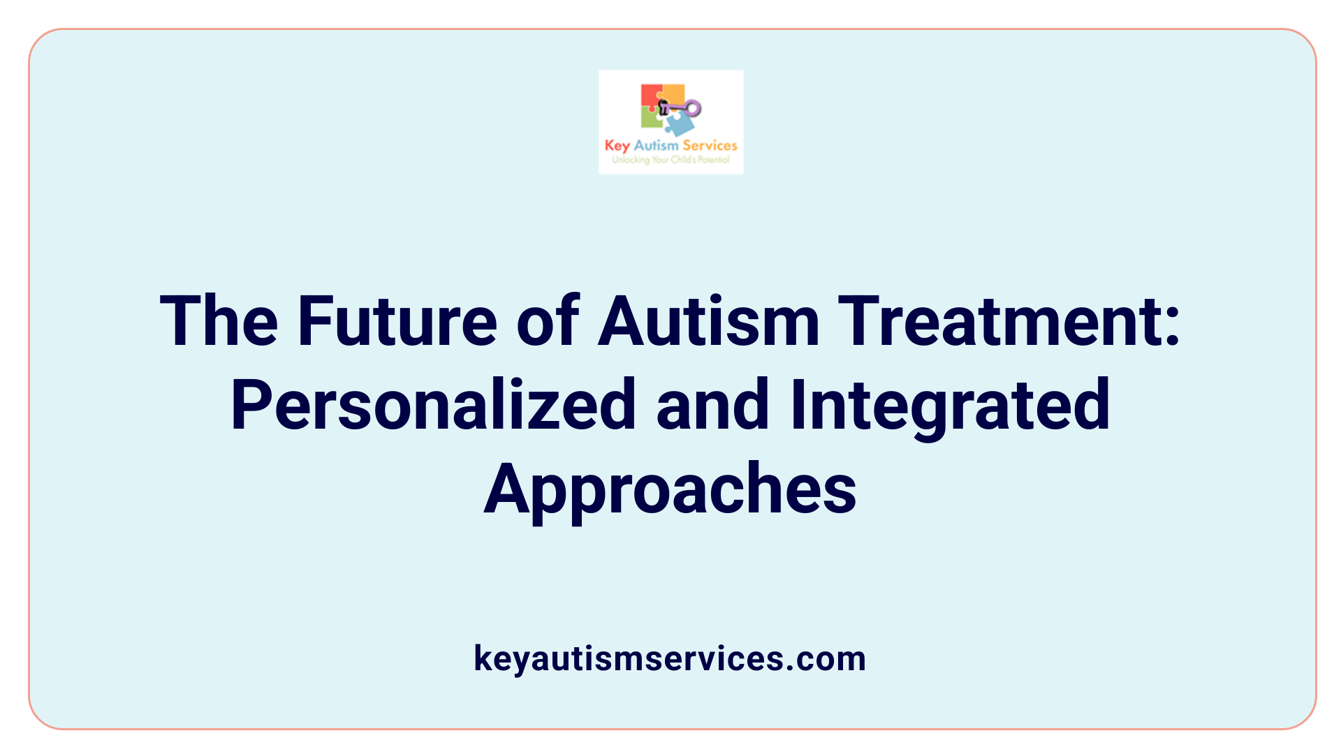The Future of Autism Treatment: Personalized and Integrated Approaches