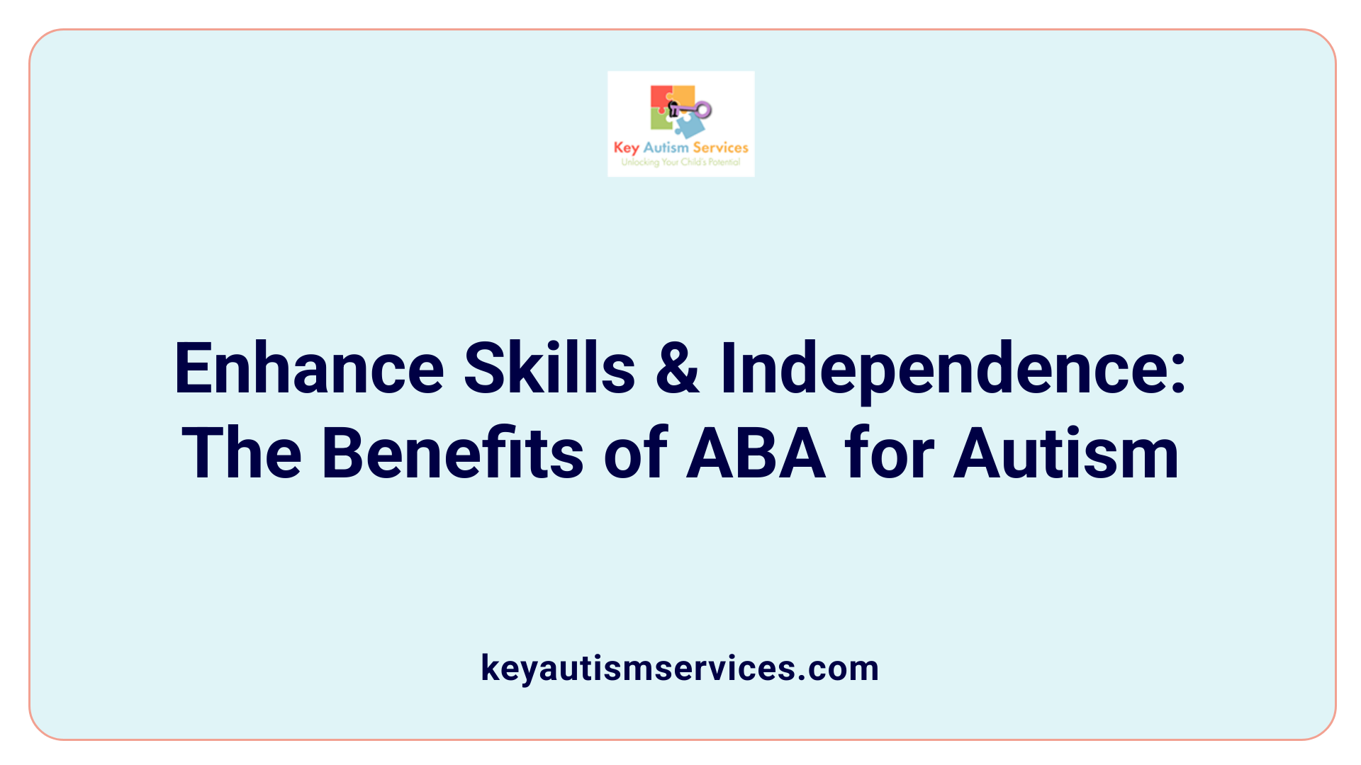 Enhance Skills &amp; Independence: The Benefits of ABA for Autism