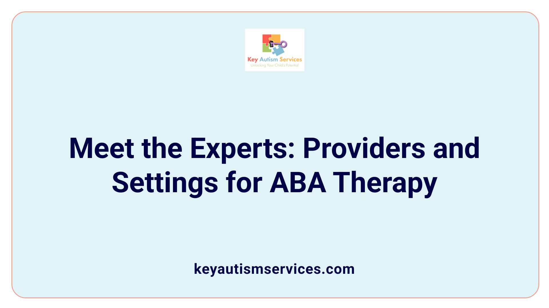 Meet the Experts: Providers and Settings for ABA Therapy