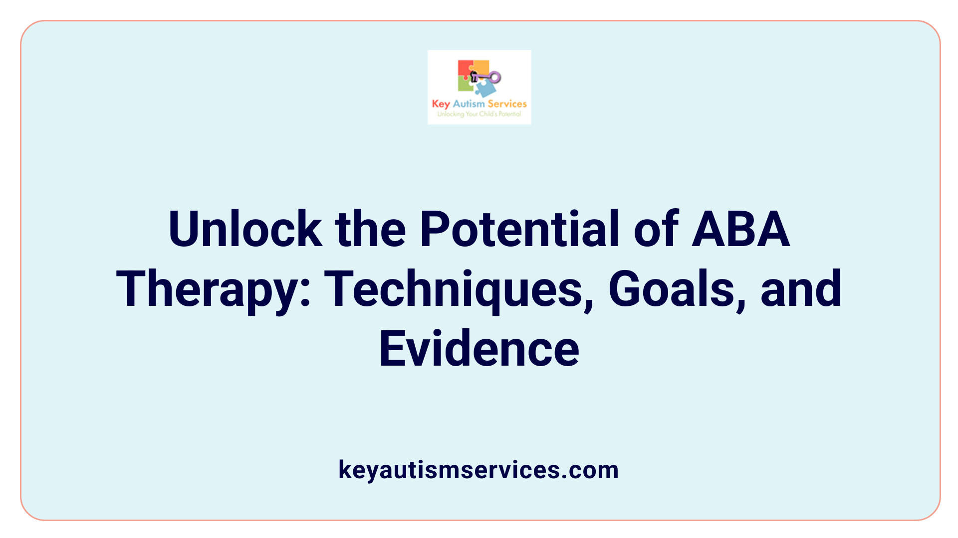 Unlock the Potential of ABA Therapy: Techniques, Goals, and Evidence