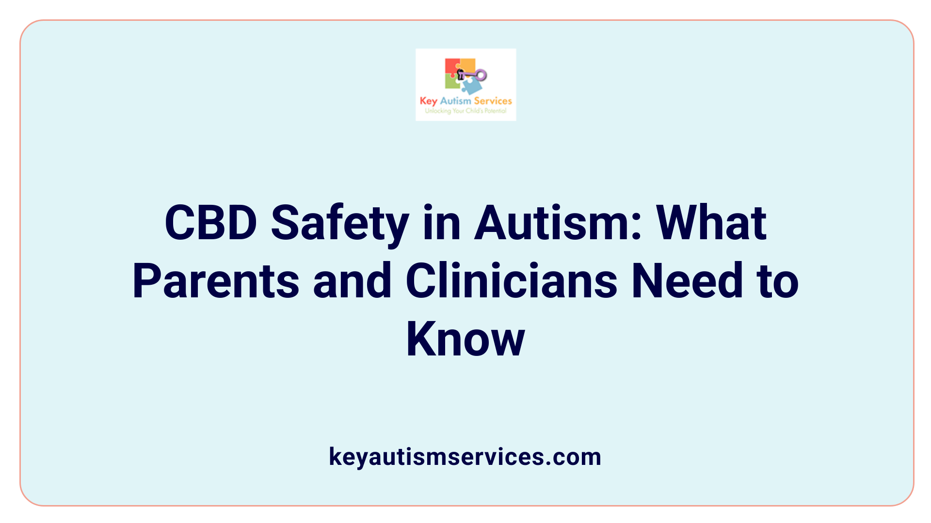 CBD Safety in Autism: What Parents and Clinicians Need to Know