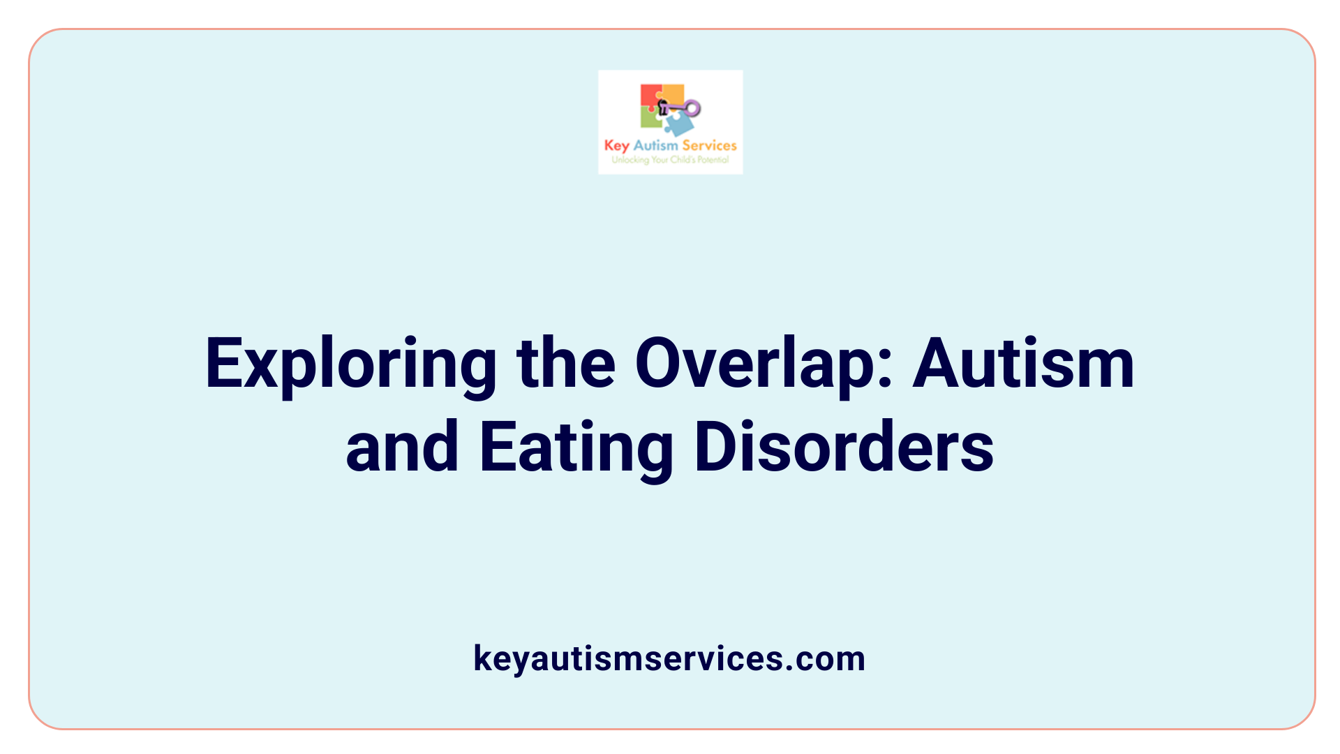 Exploring the Overlap: Autism and Eating Disorders