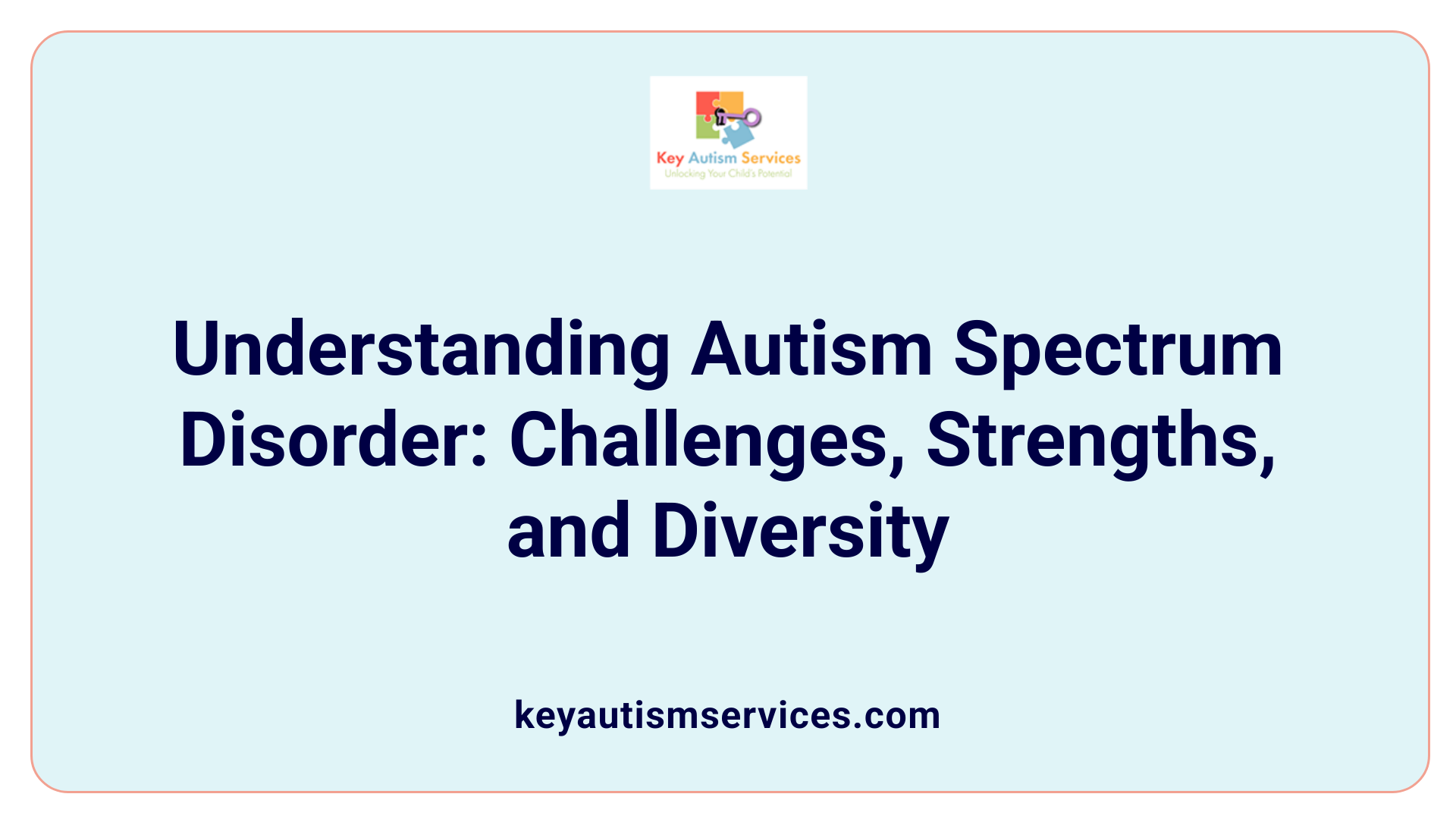 Understanding Autism Spectrum Disorder: Challenges, Strengths, and Diversity