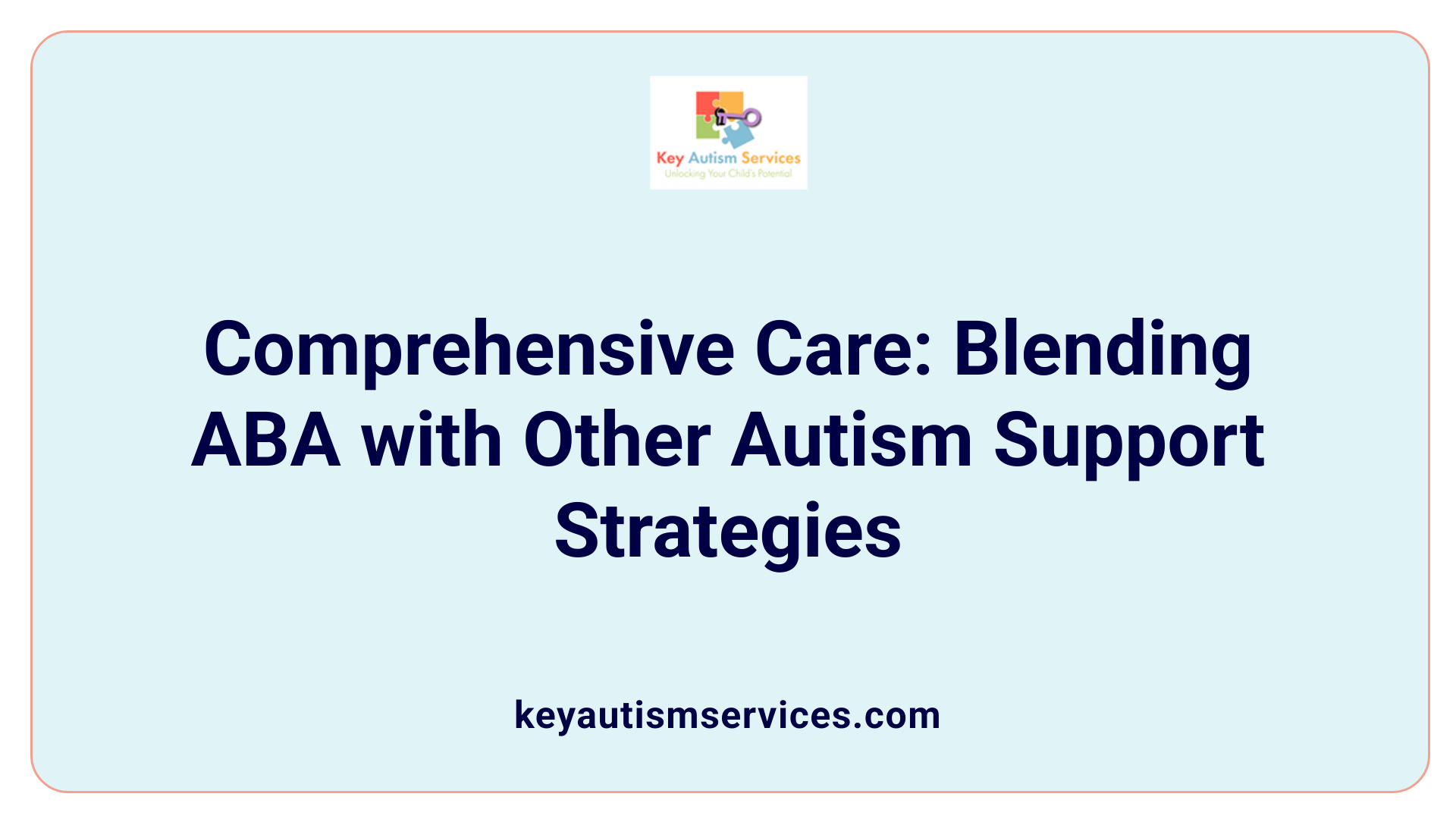 Comprehensive Care: Blending ABA with Other Autism Support Strategies