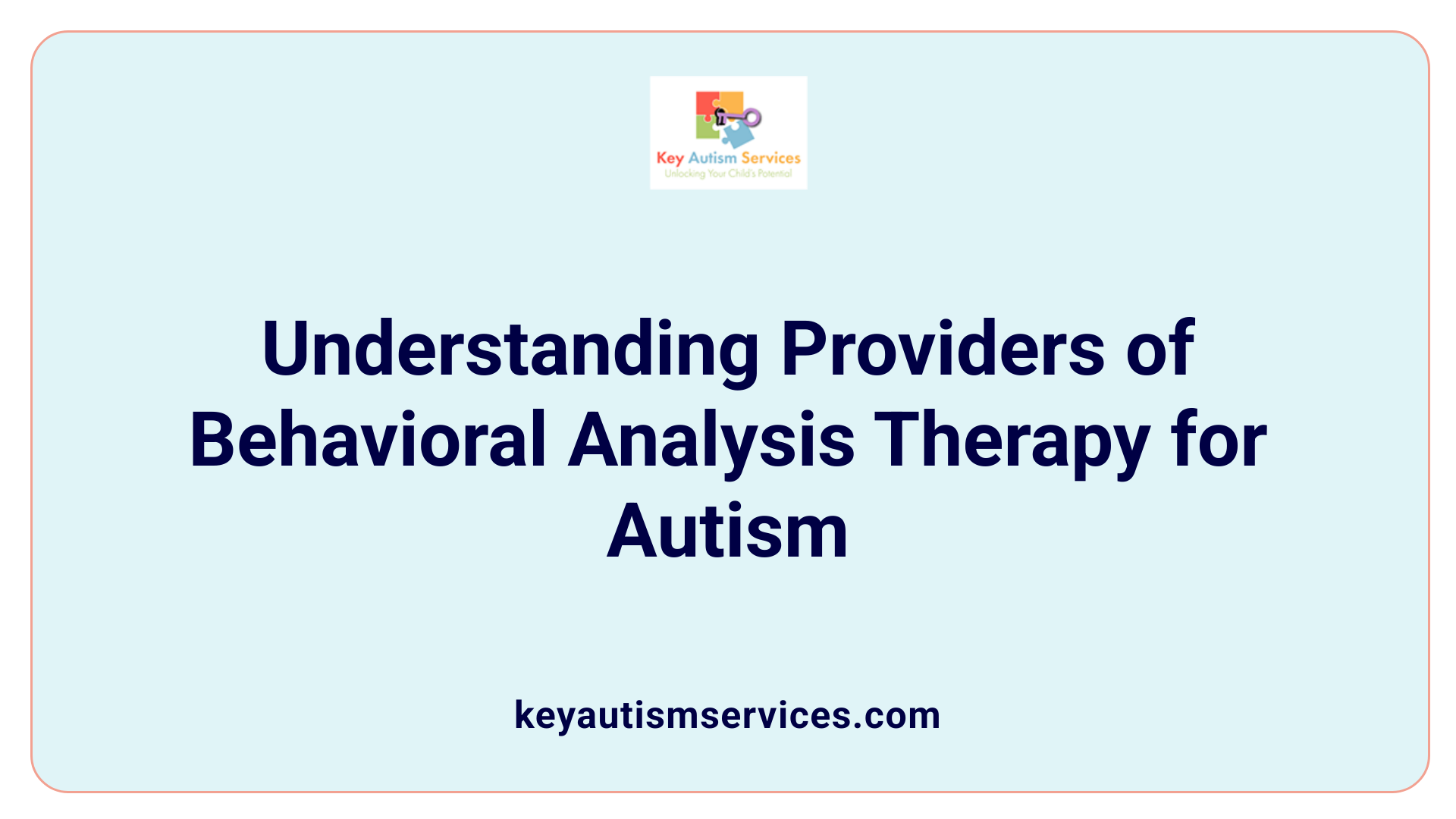 Understanding Providers of Behavioral Analysis Therapy for Autism