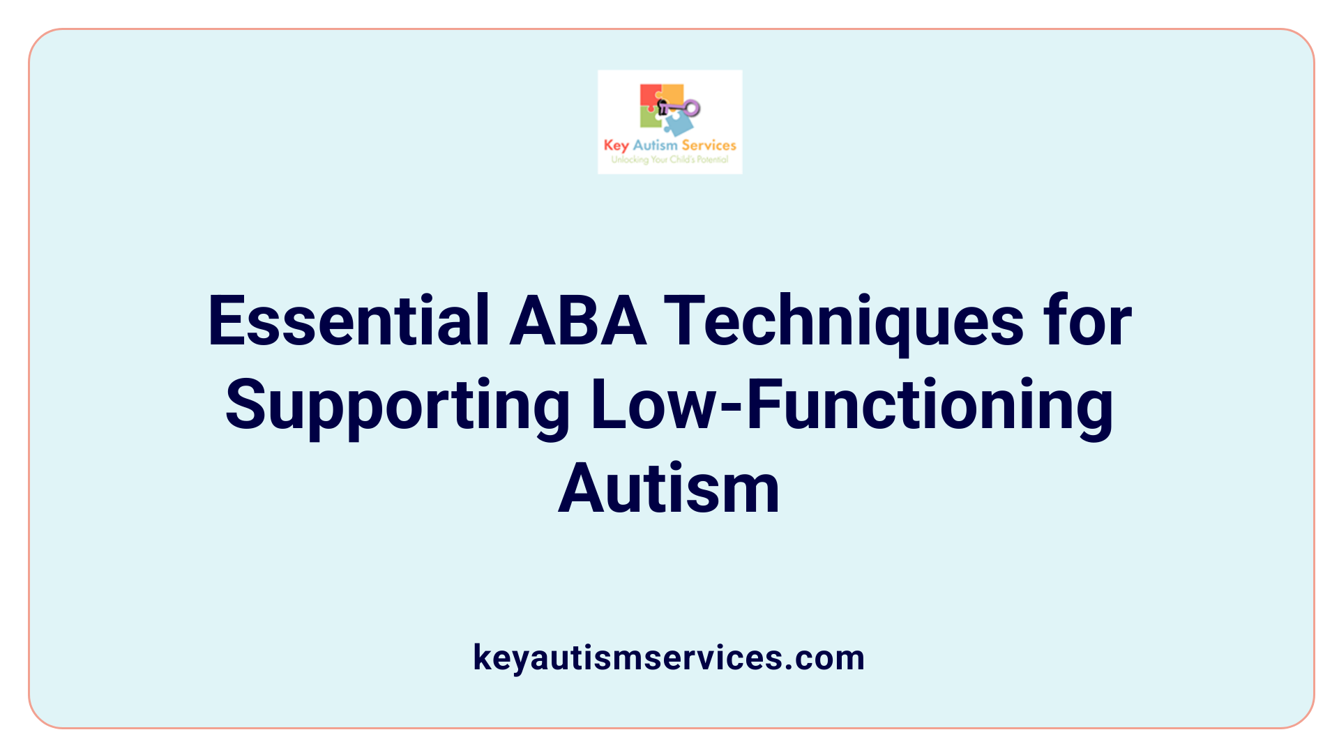 Essential ABA Techniques for Supporting Low-Functioning Autism