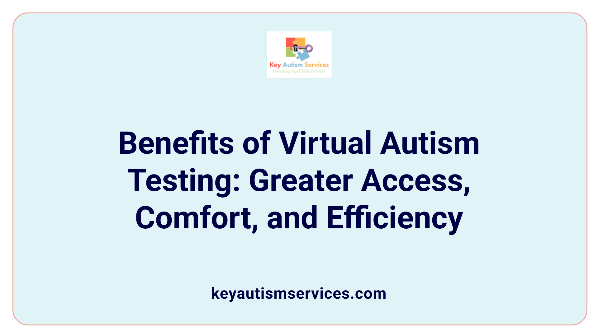 Benefits of Virtual Autism Testing: Greater Access, Comfort, and Efficiency