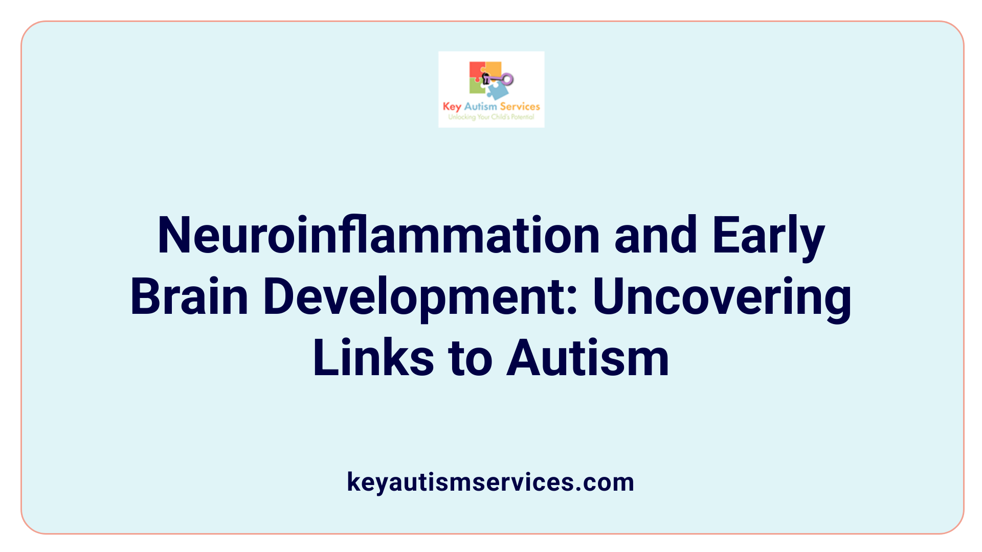 Neuroinflammation and Early Brain Development: Uncovering Links to Autism