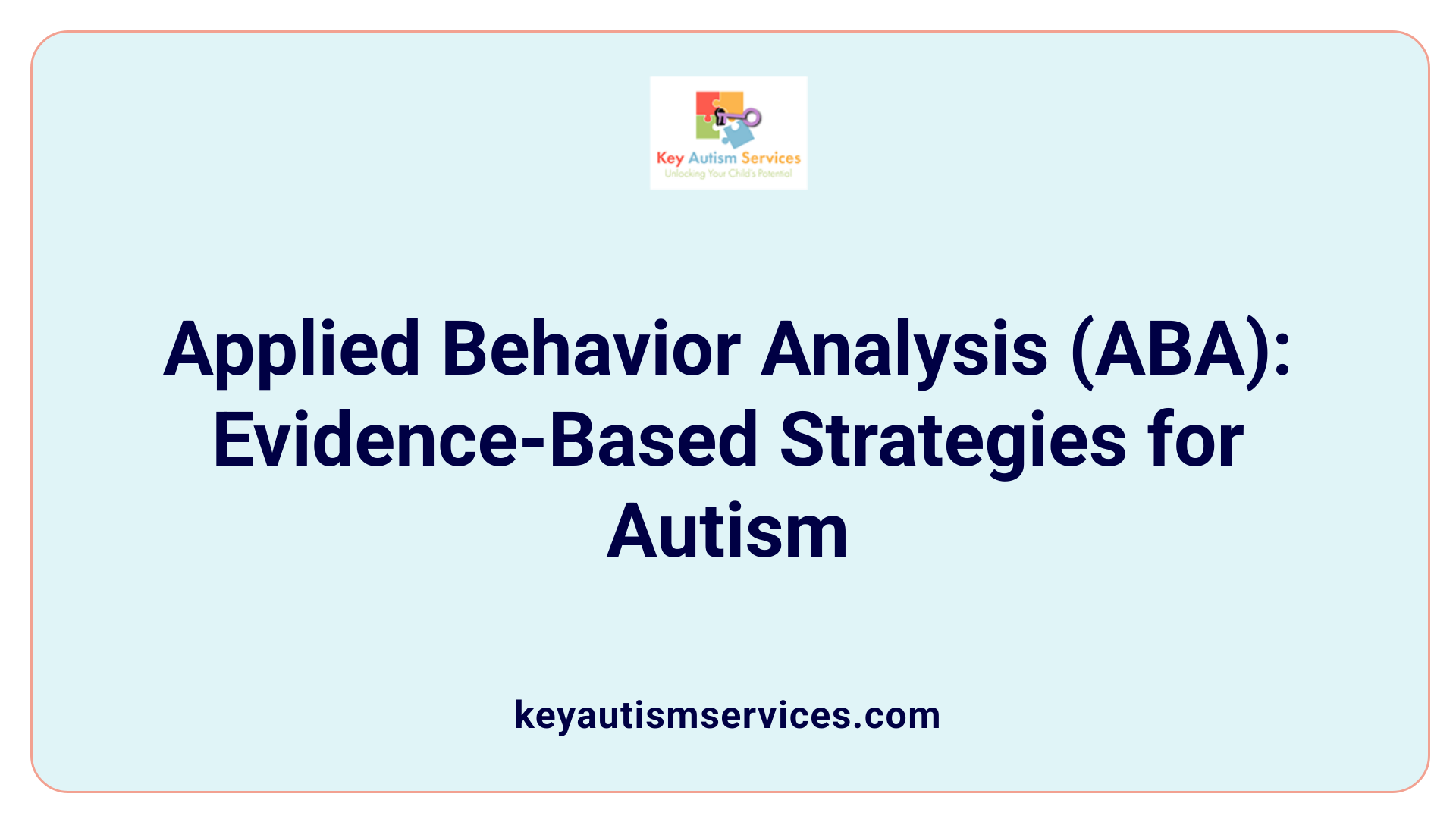 Applied Behavior Analysis (ABA): Evidence-Based Strategies for Autism