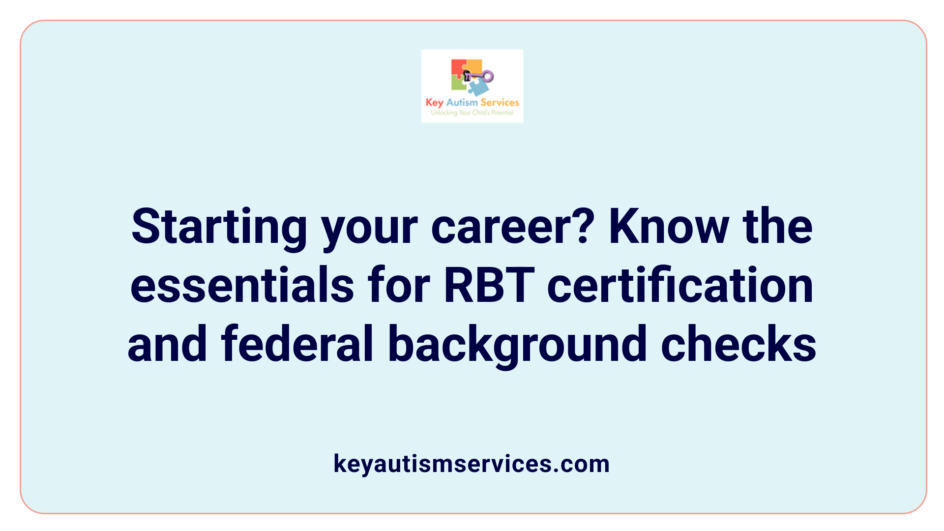 Starting your career? Know the essentials for RBT certification and federal background checks