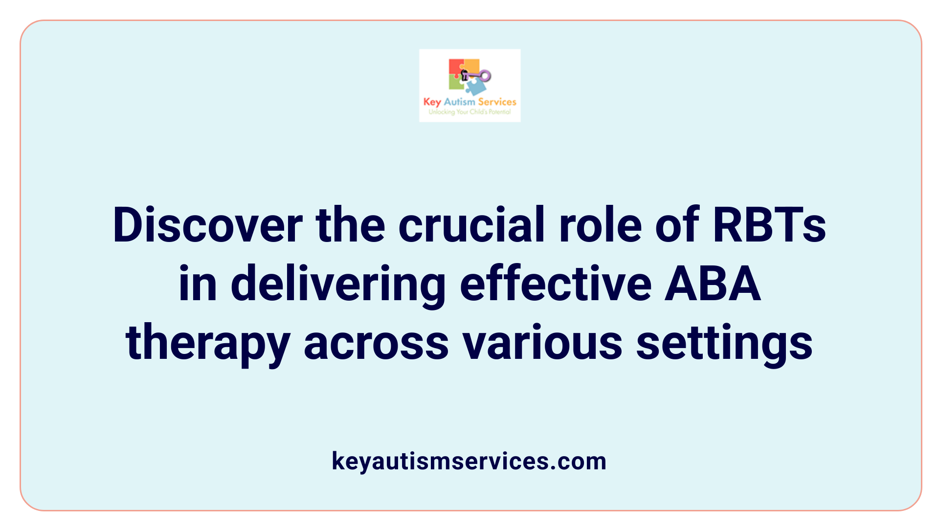 Discover the crucial role of RBTs in delivering effective ABA therapy across various settings