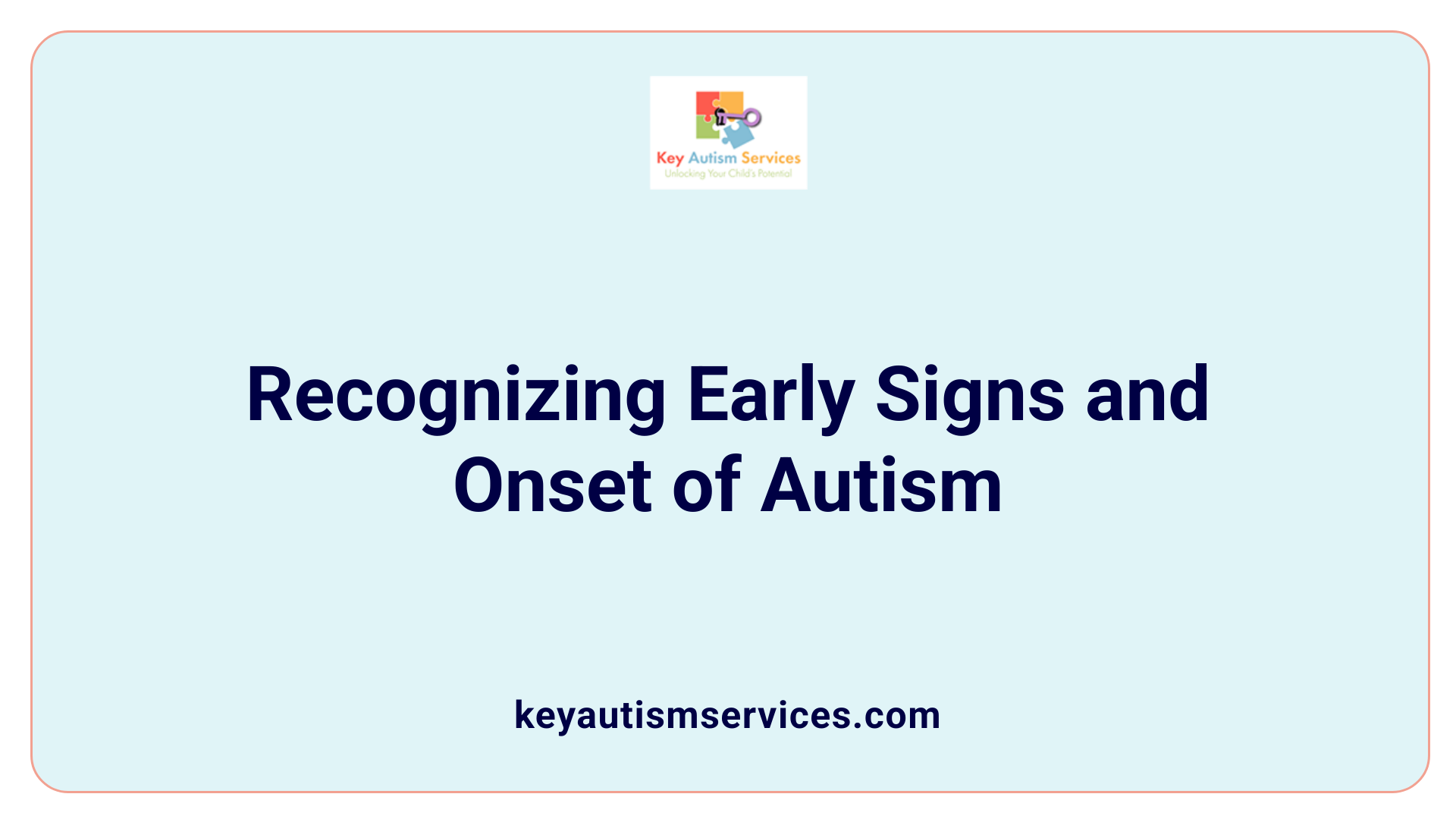 Recognizing Early Signs and Onset of Autism