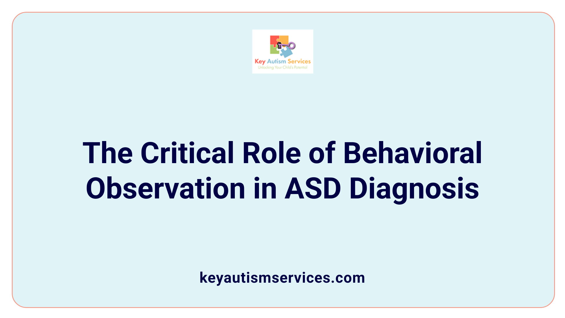 The Critical Role of Behavioral Observation in ASD Diagnosis
