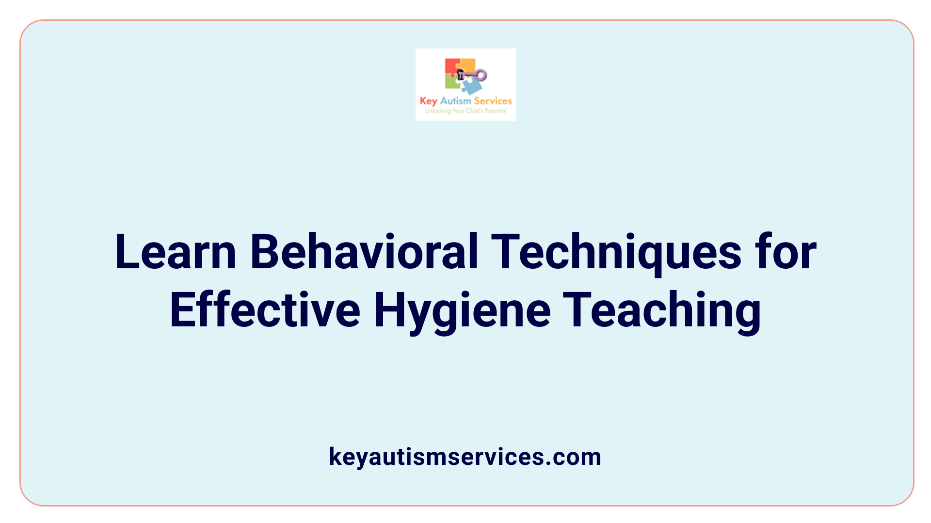Learn Behavioral Techniques for Effective Hygiene Teaching