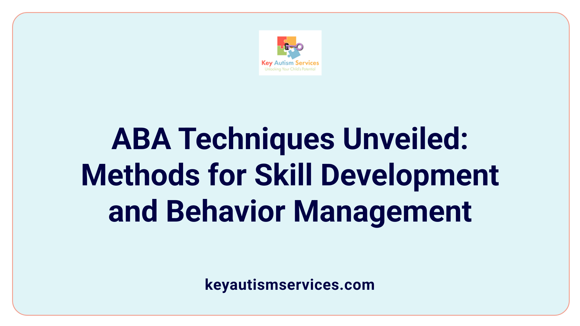 ABA Techniques Unveiled: Methods for Skill Development and Behavior Management