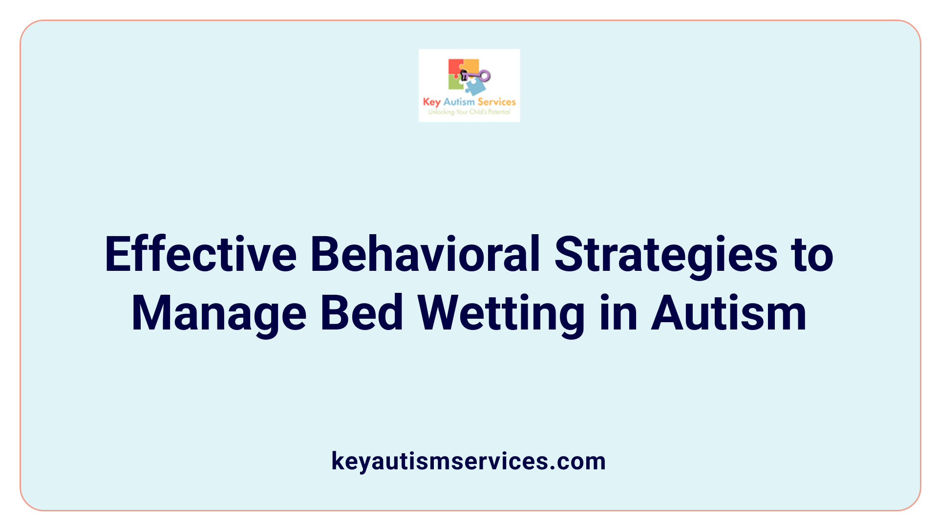 Effective Behavioral Strategies to Manage Bed Wetting in Autism