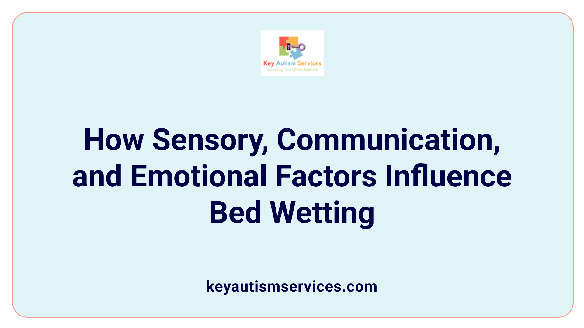 How Sensory, Communication, and Emotional Factors Influence Bed Wetting