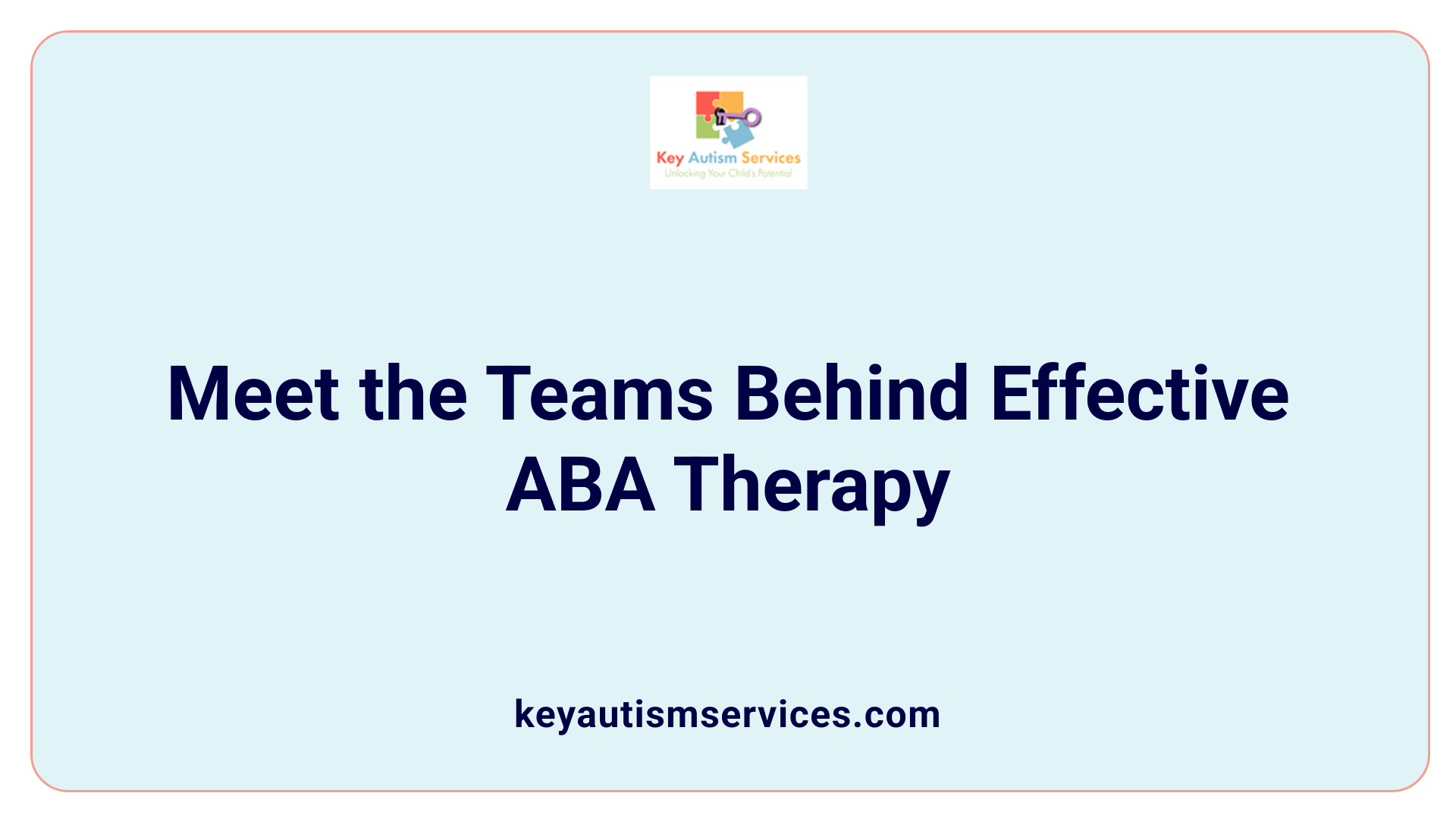 Meet the Teams Behind Effective ABA Therapy