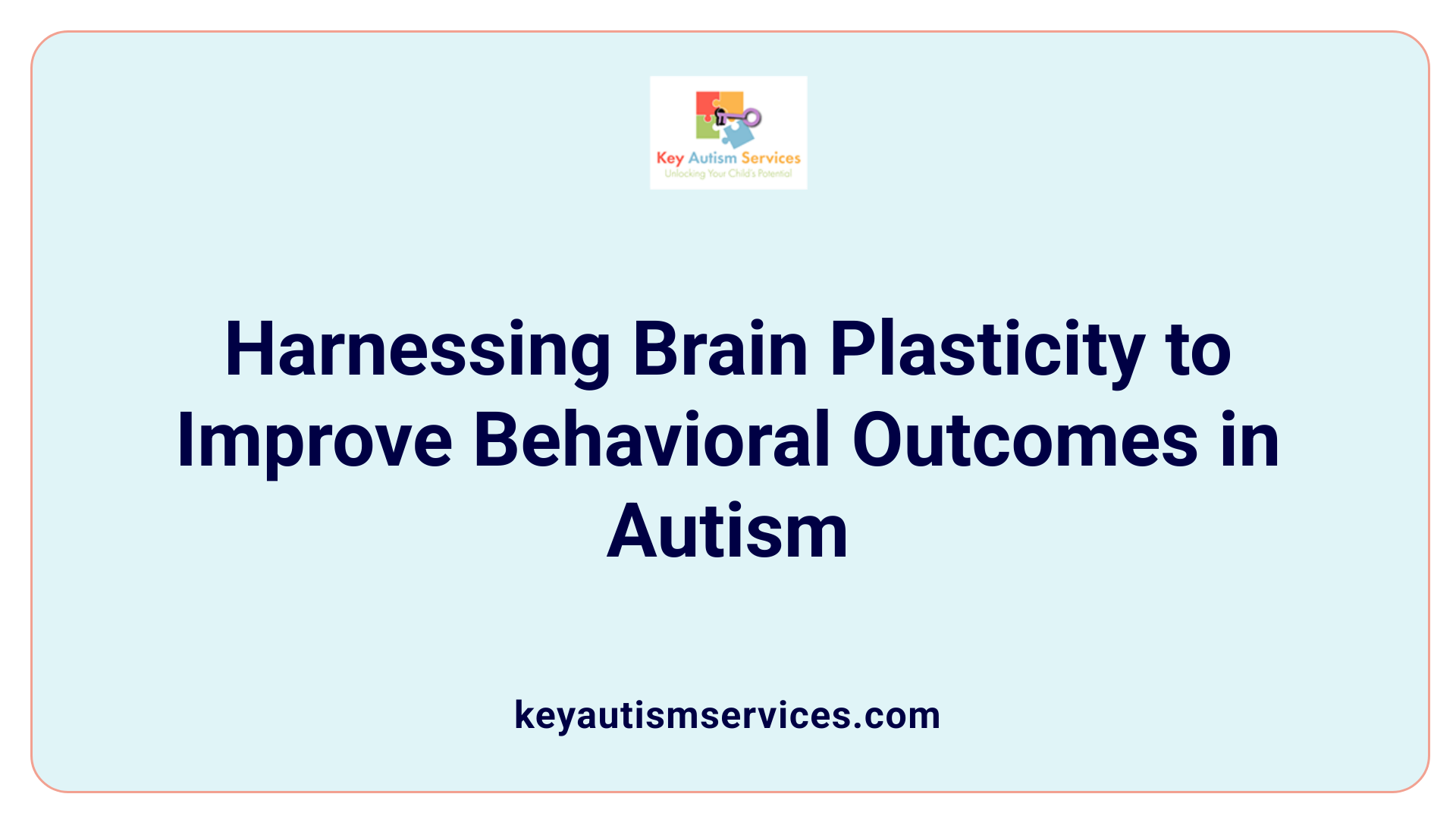 Harnessing Brain Plasticity to Improve Behavioral Outcomes in Autism