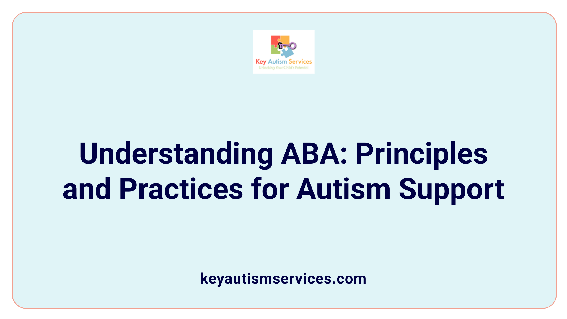 Understanding ABA: Principles and Practices for Autism Support