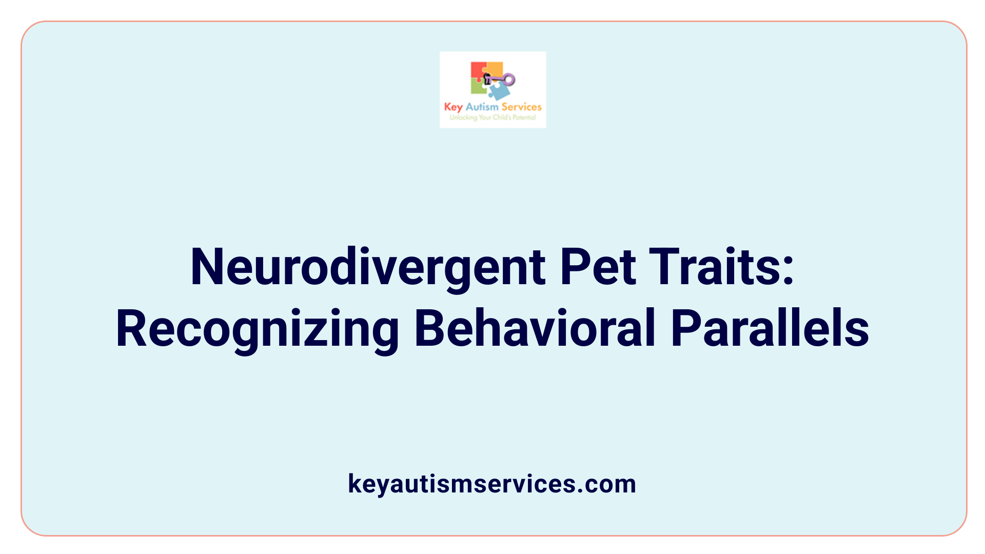 Neurodivergent Pet Traits: Recognizing Behavioral Parallels
