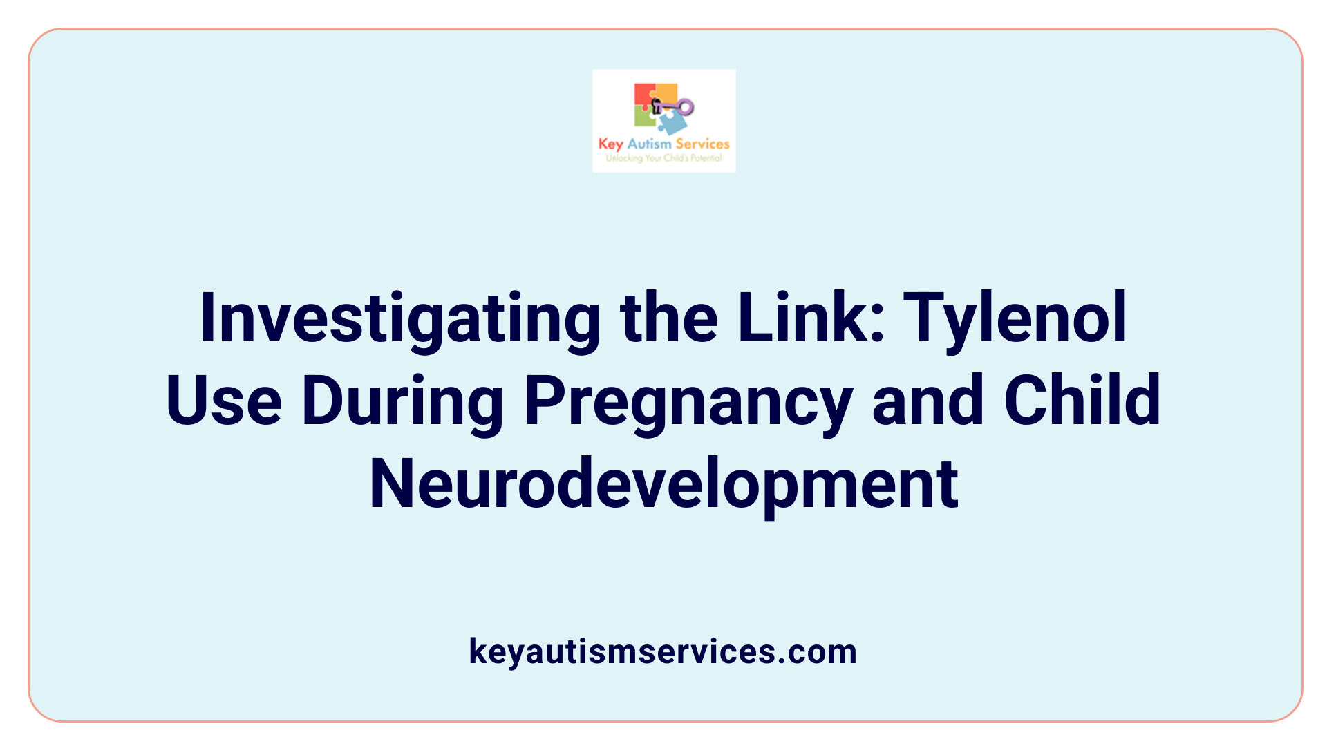 Investigating the Link: Tylenol Use During Pregnancy and Child Neurodevelopment