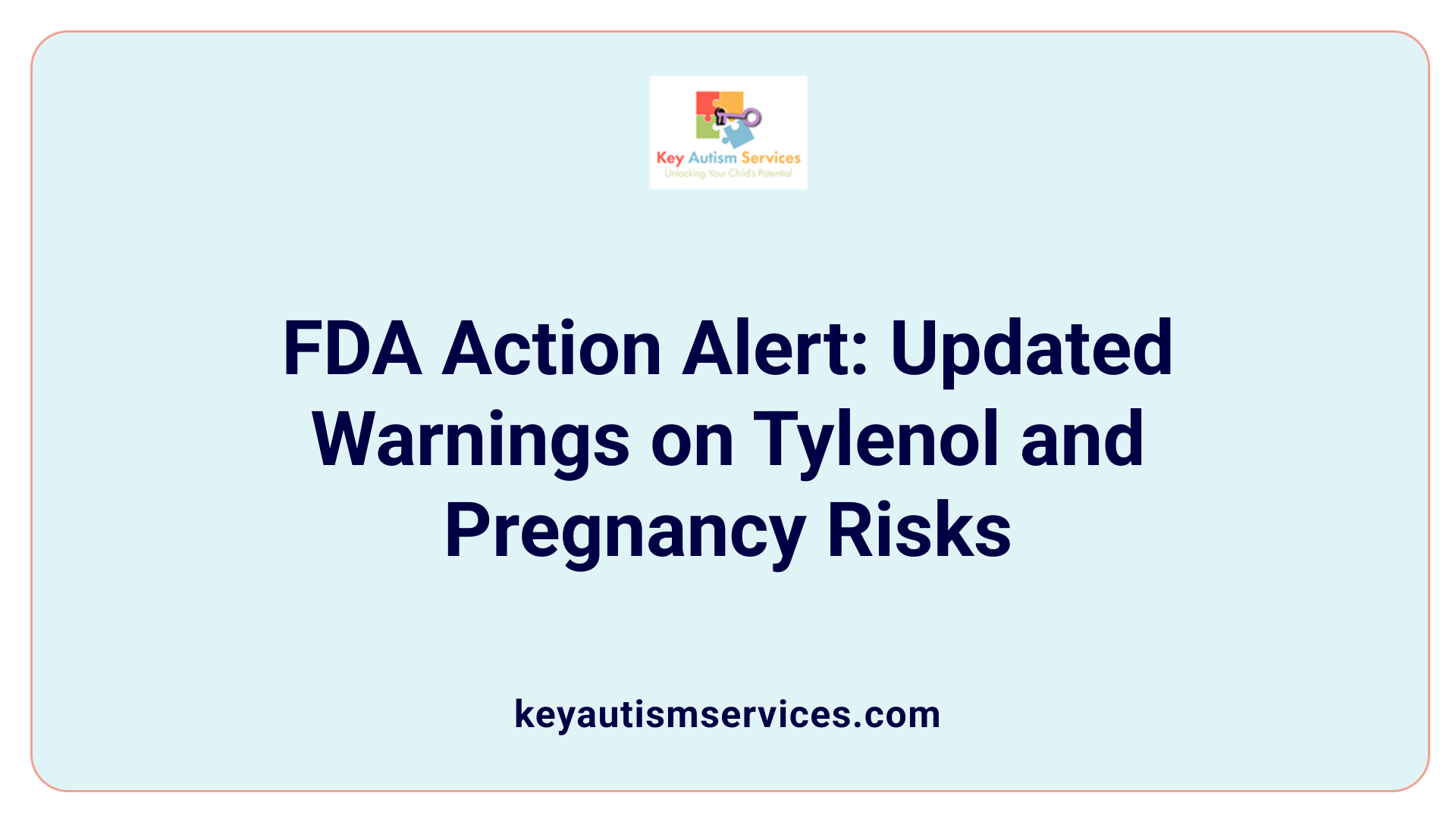 FDA Action Alert: Updated Warnings on Tylenol and Pregnancy Risks