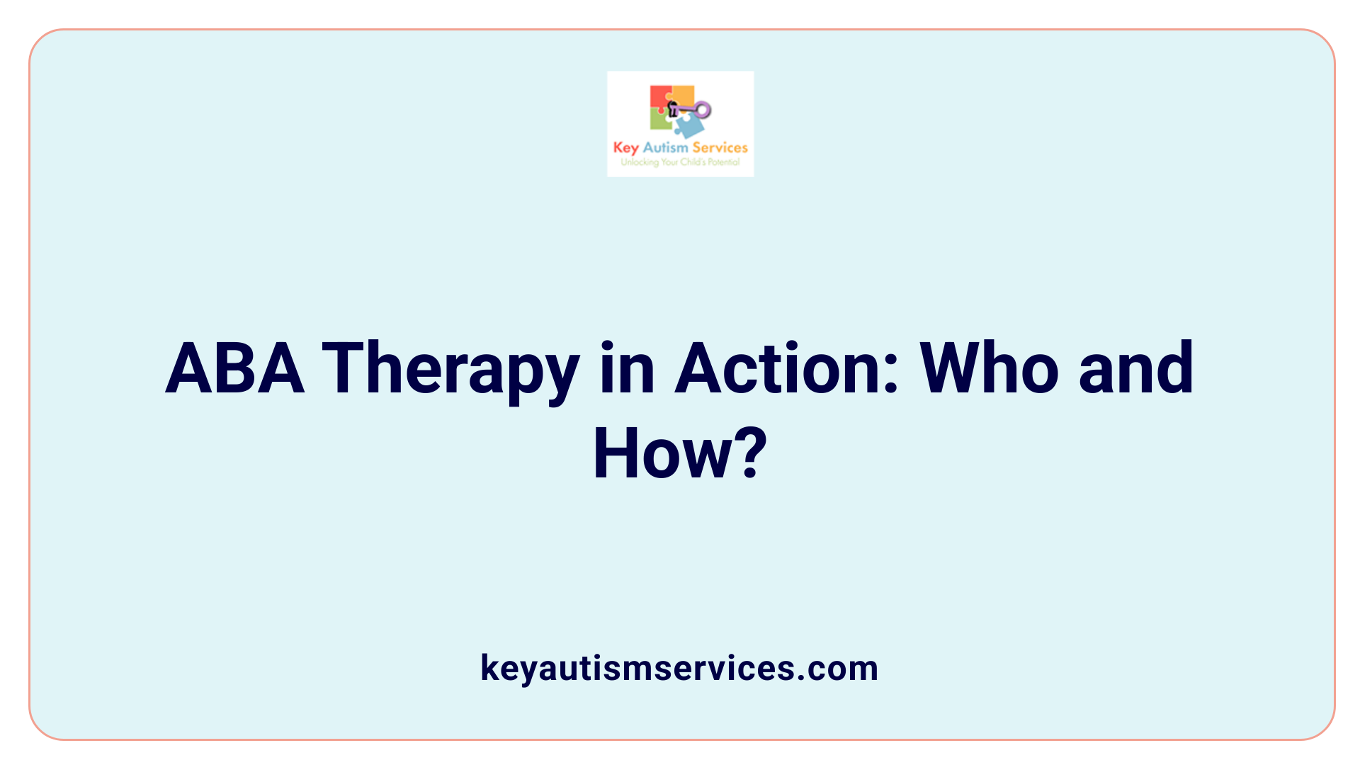 ABA Therapy in Action: Who and How?