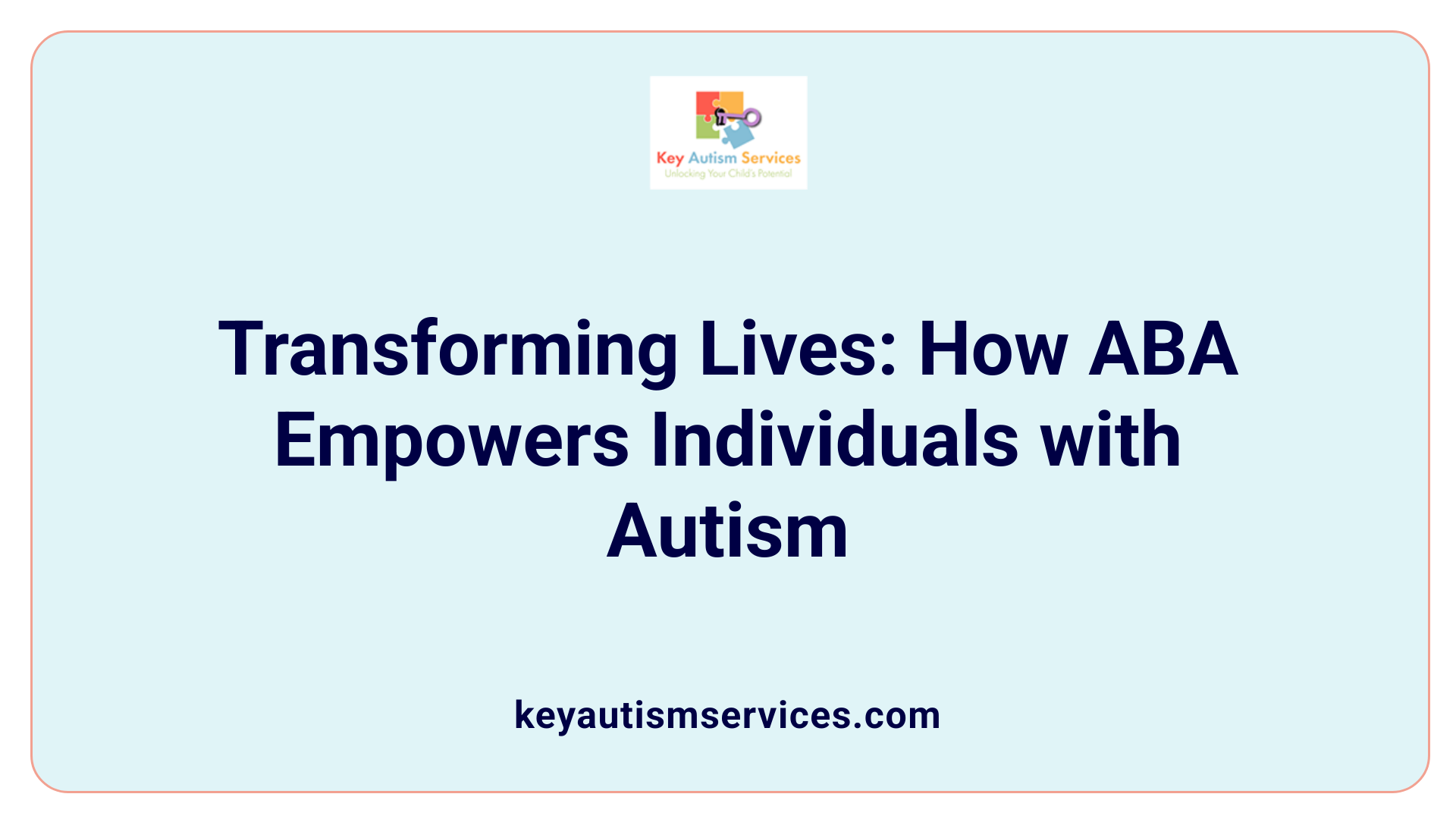 Transforming Lives: How ABA Empowers Individuals with Autism