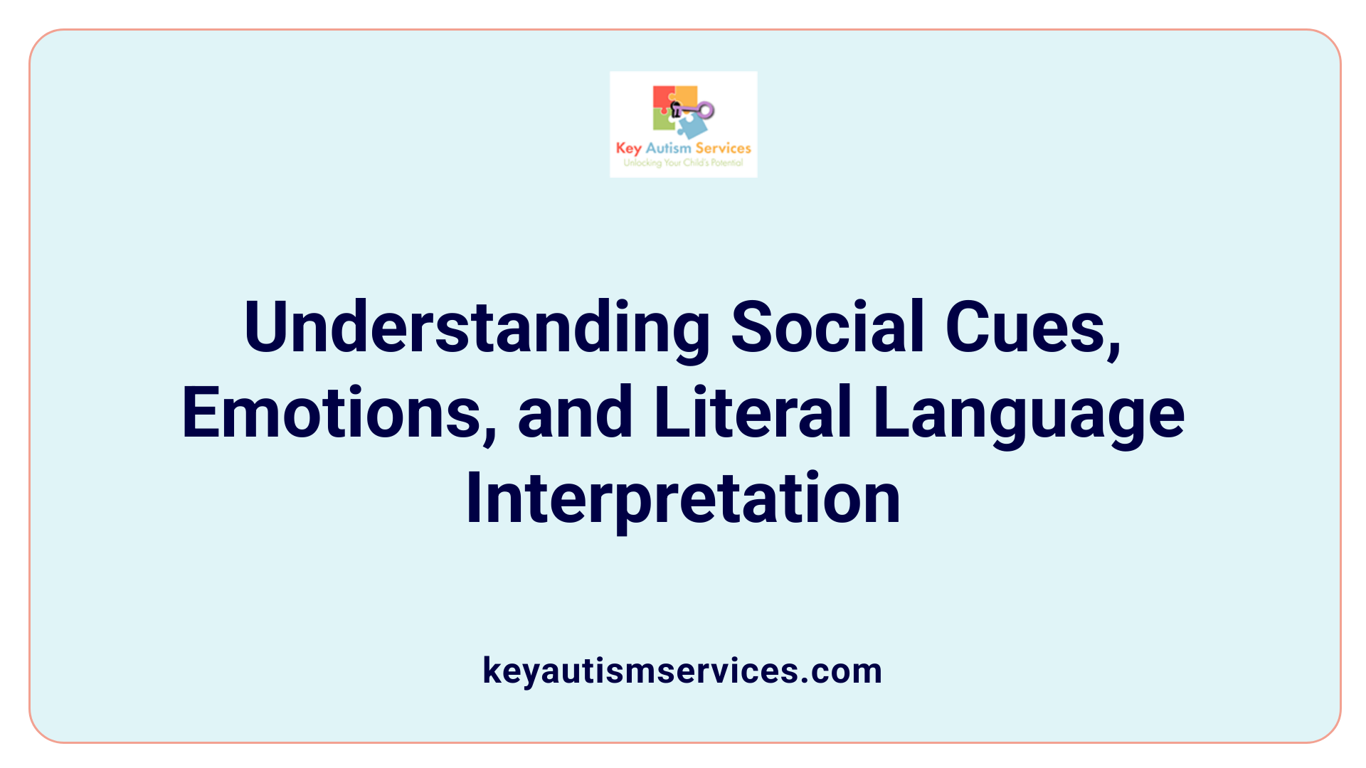 Understanding Social Cues, Emotions, and Literal Language Interpretation