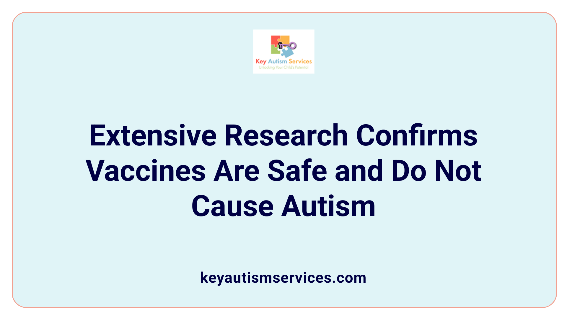 Extensive Research Confirms Vaccines Are Safe and Do Not Cause Autism