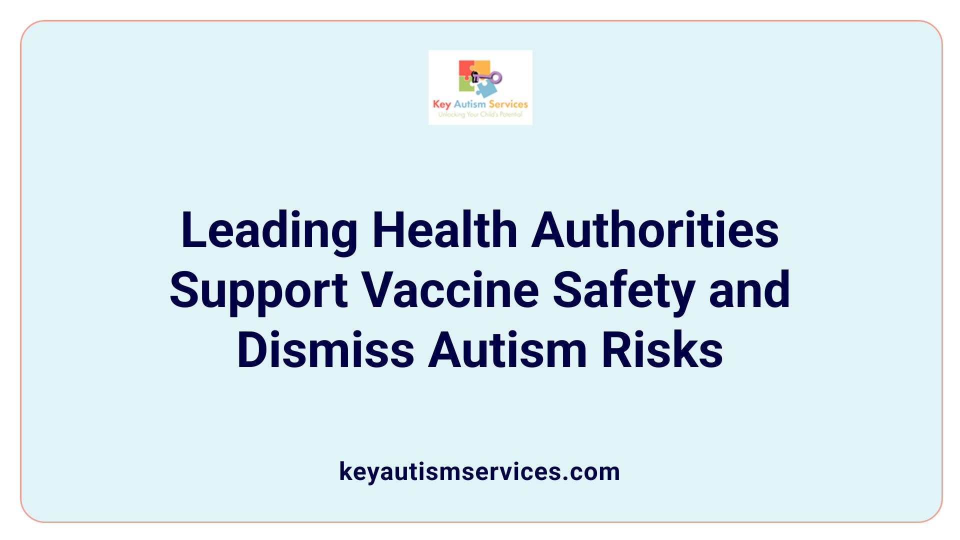 Leading Health Authorities Support Vaccine Safety and Dismiss Autism Risks