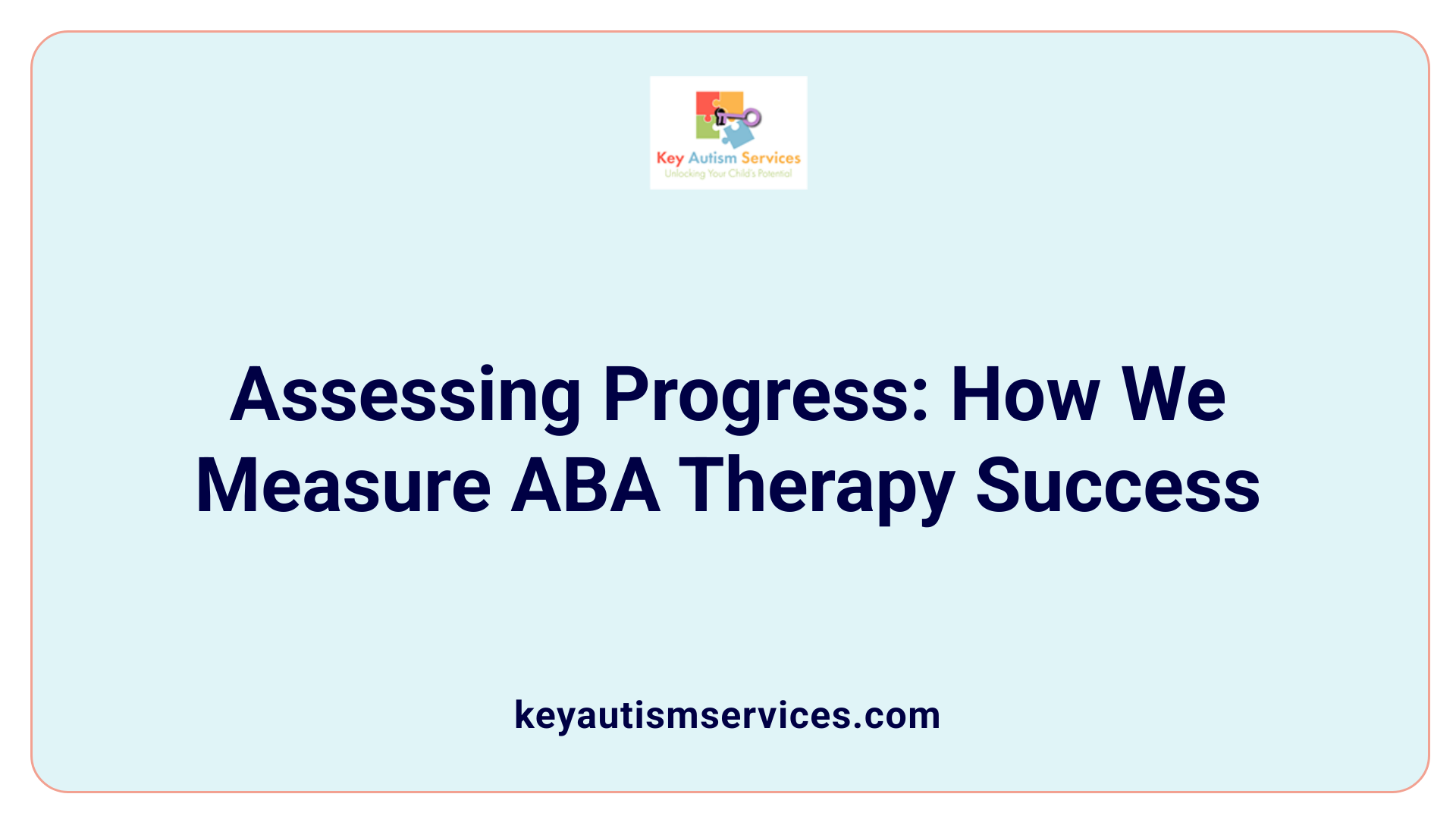 Assessing Progress: How We Measure ABA Therapy Success