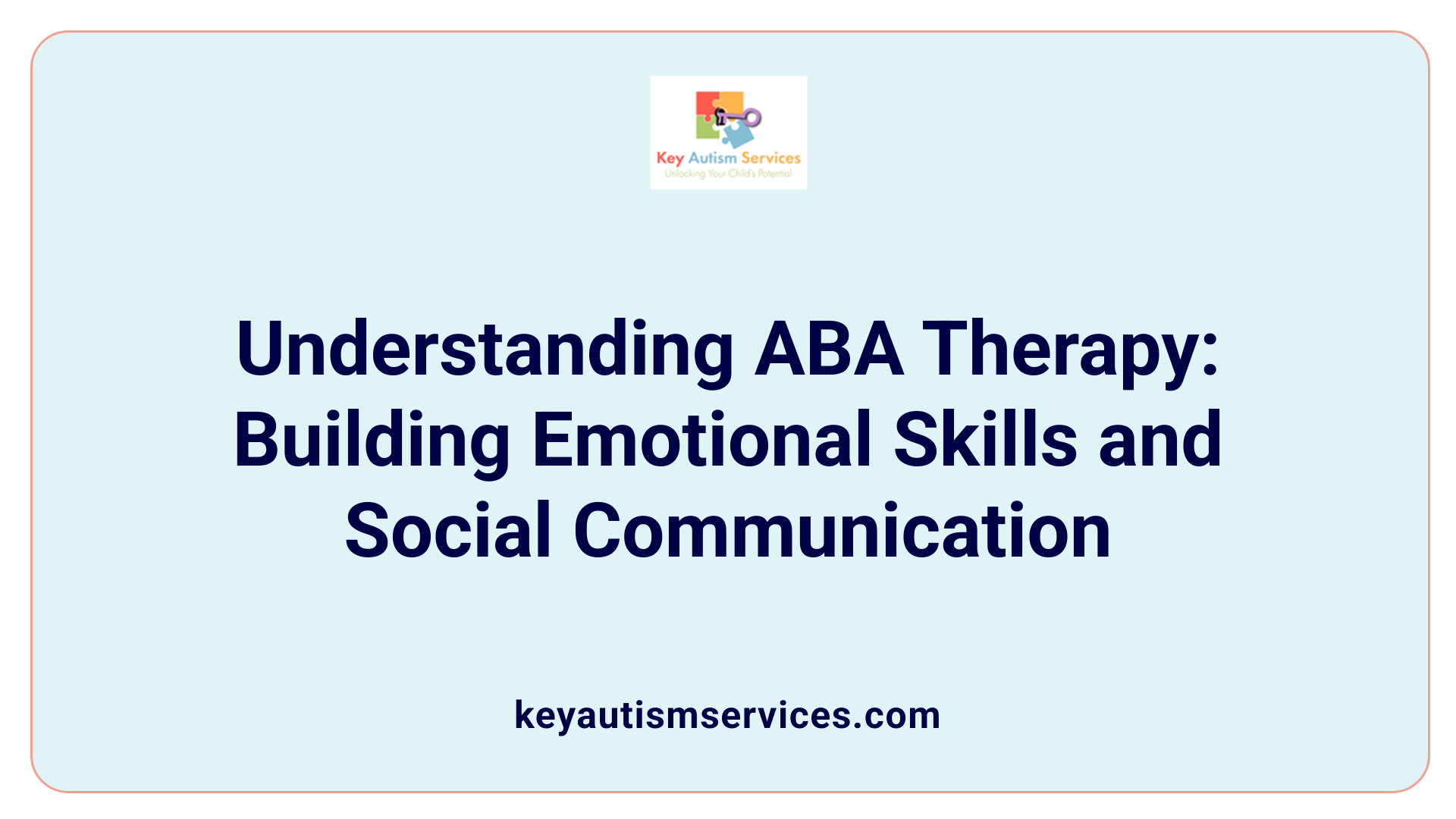 Understanding ABA Therapy: Building Emotional Skills and Social Communication