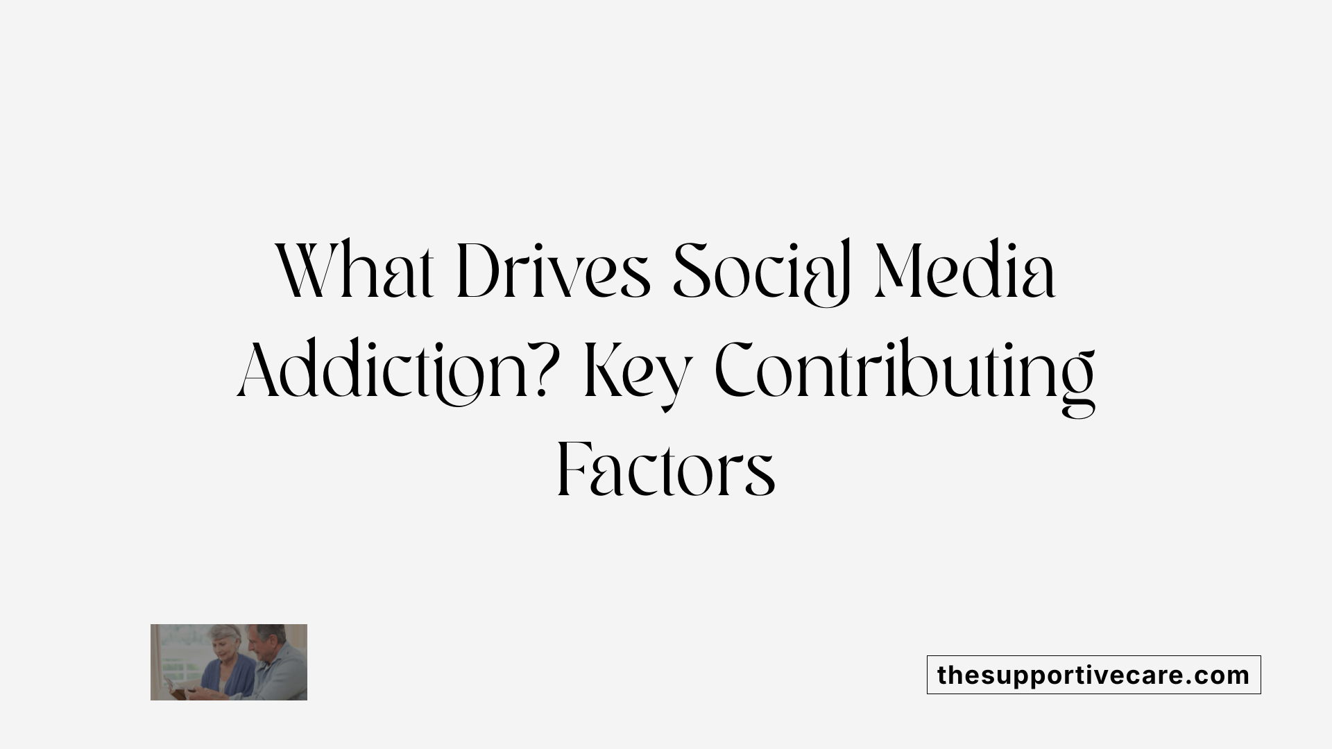 What Drives Social Media Addiction? Key Contributing Factors