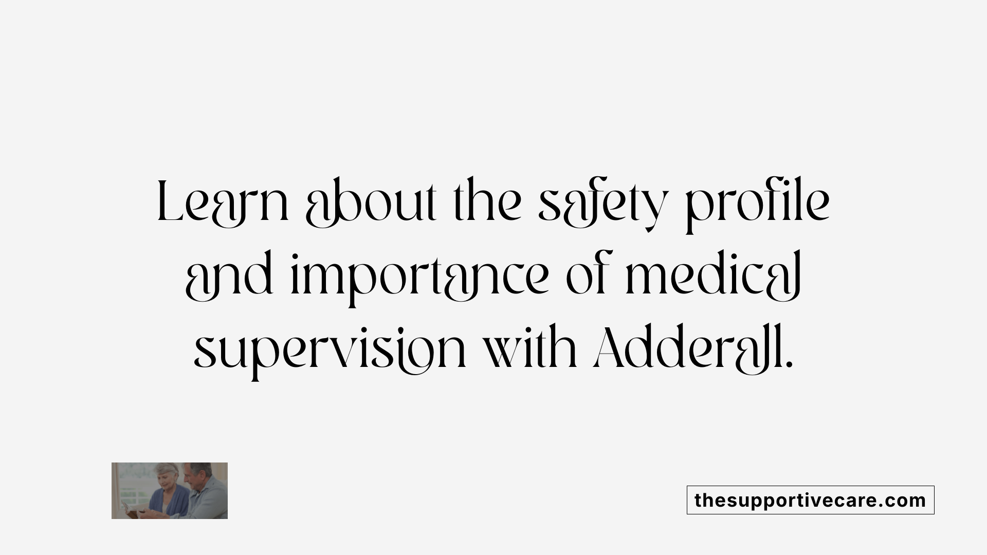 Learn about the safety profile and importance of medical supervision with Adderall.
