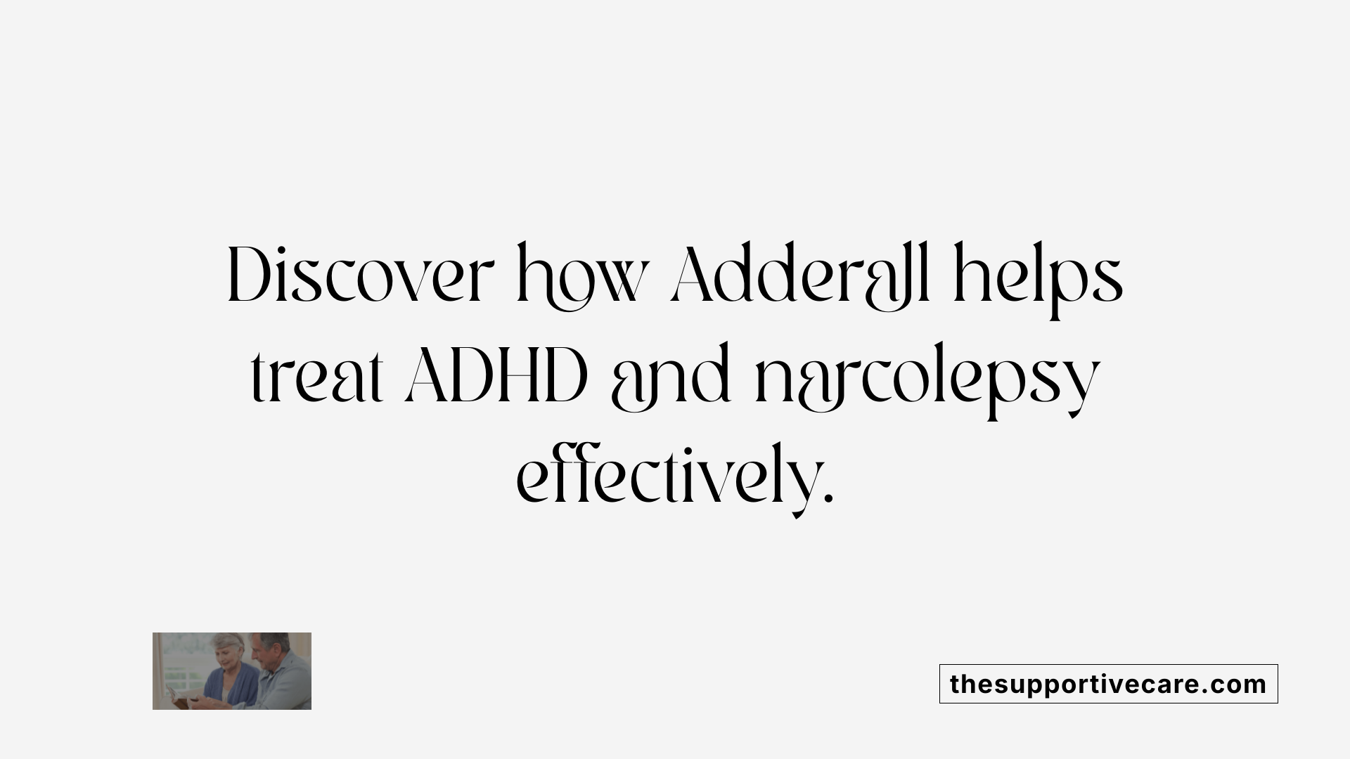 Discover how Adderall helps treat ADHD and narcolepsy effectively.