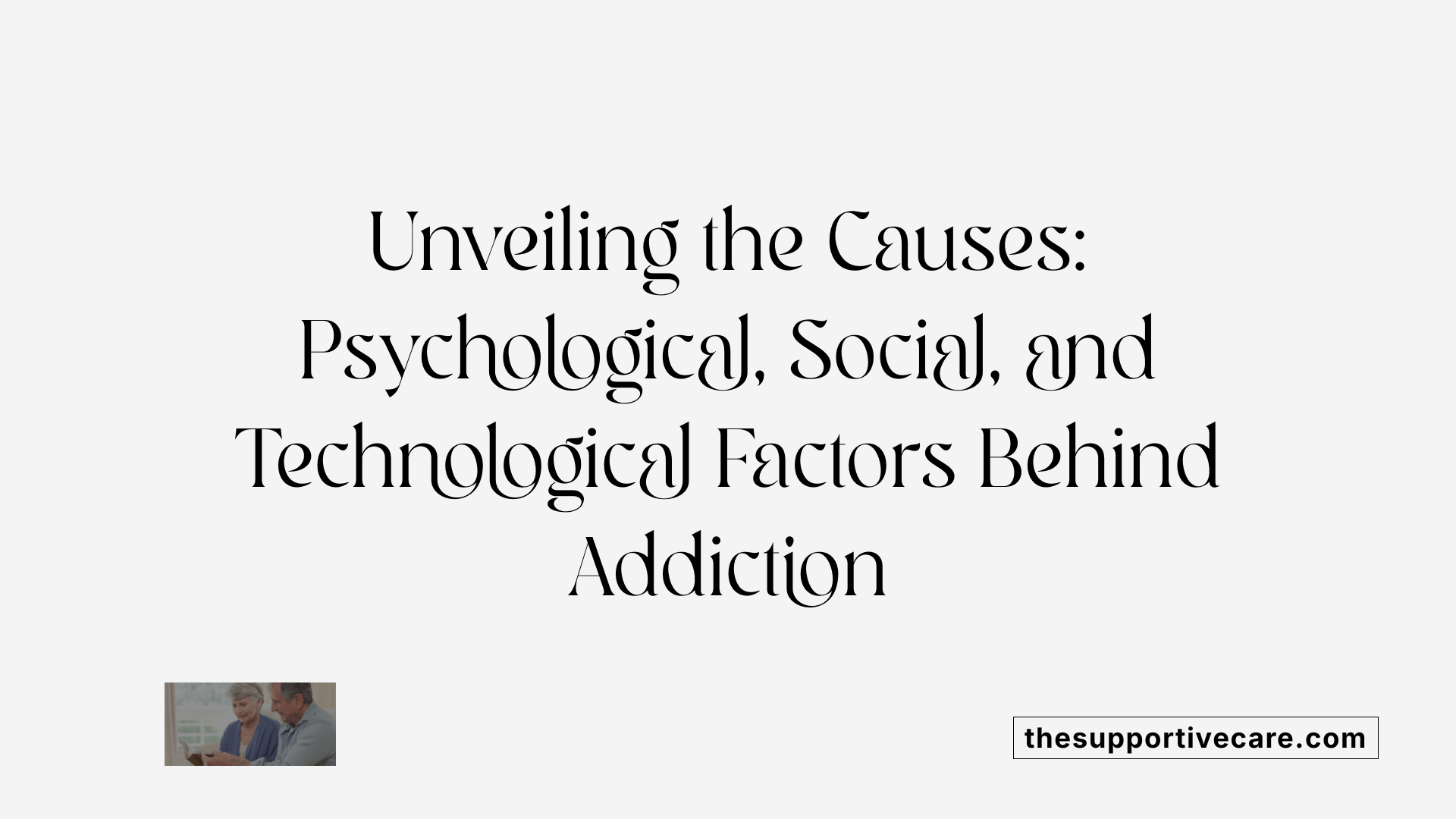 Unveiling the Causes: Psychological, Social, and Technological Factors Behind Addiction